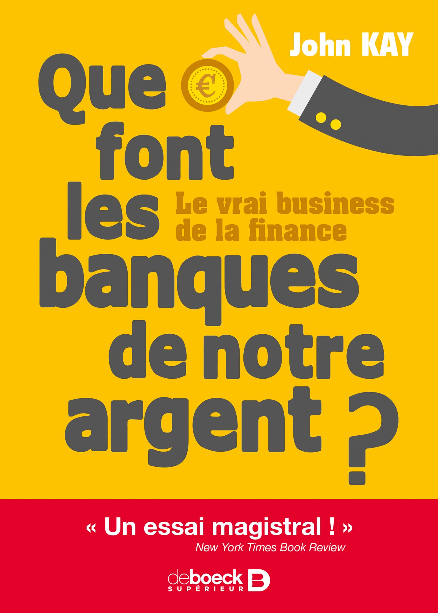 Que font les banques de notre argent ?: Le vrai business de la finance Business & Technology