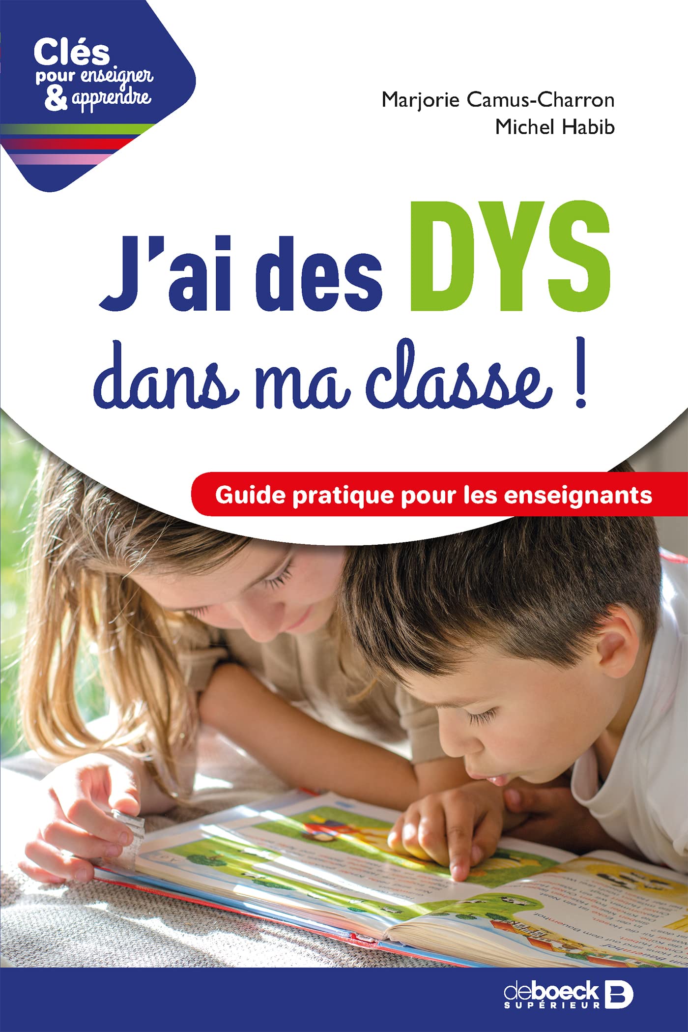 J'ai des DYS dans ma classe !: Guide pratique pour les enseignants Books
