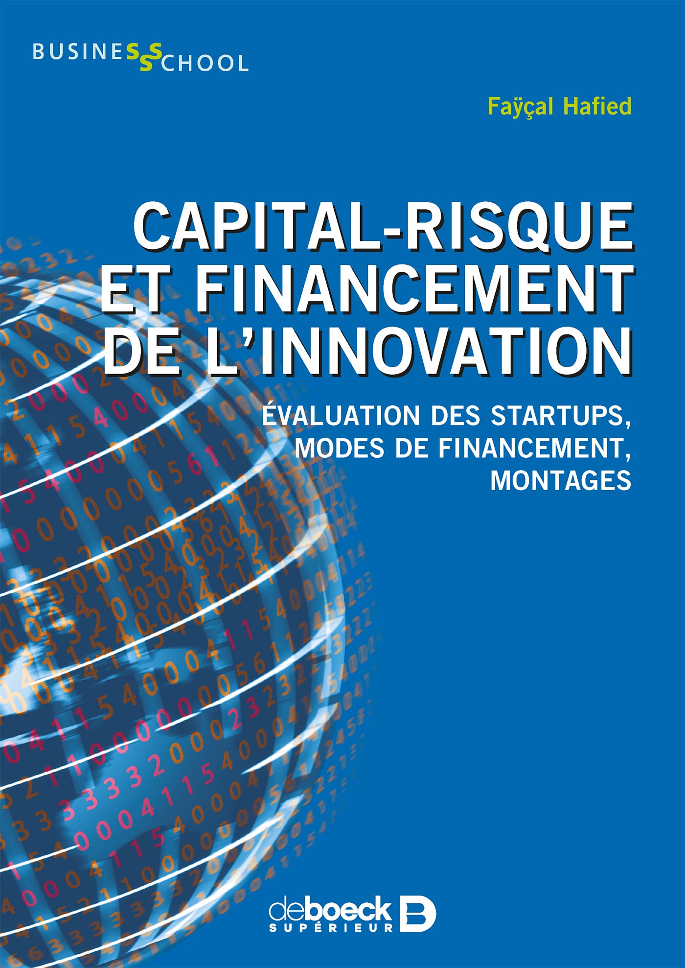 Capital-risque et financement de l'innovation: Évaluation des startups, modes de financement, montages Business & Technology