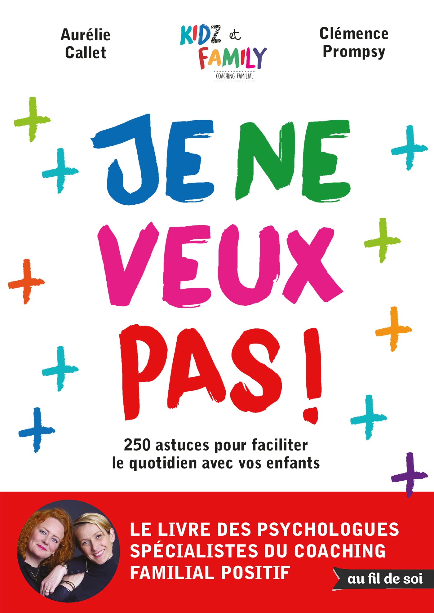 Je ne veux pas !: 250 astuces pour faciliter le quotidien avec vos enfants book