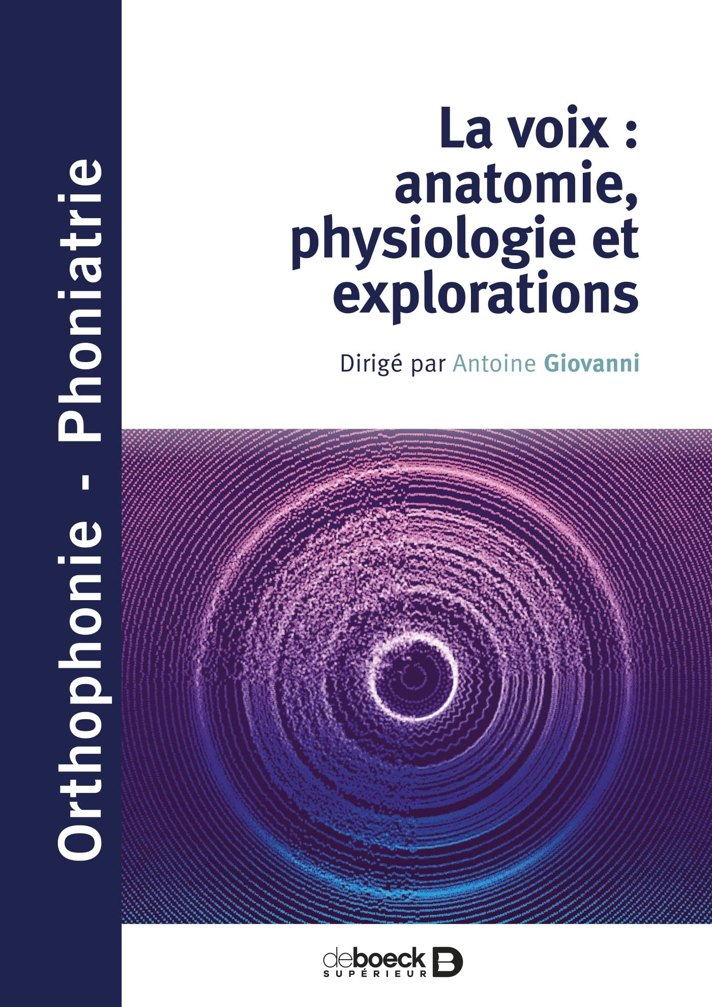 La voix : anatomie, physiologie et explorations: Physiologie, exploration, bilans Medicine