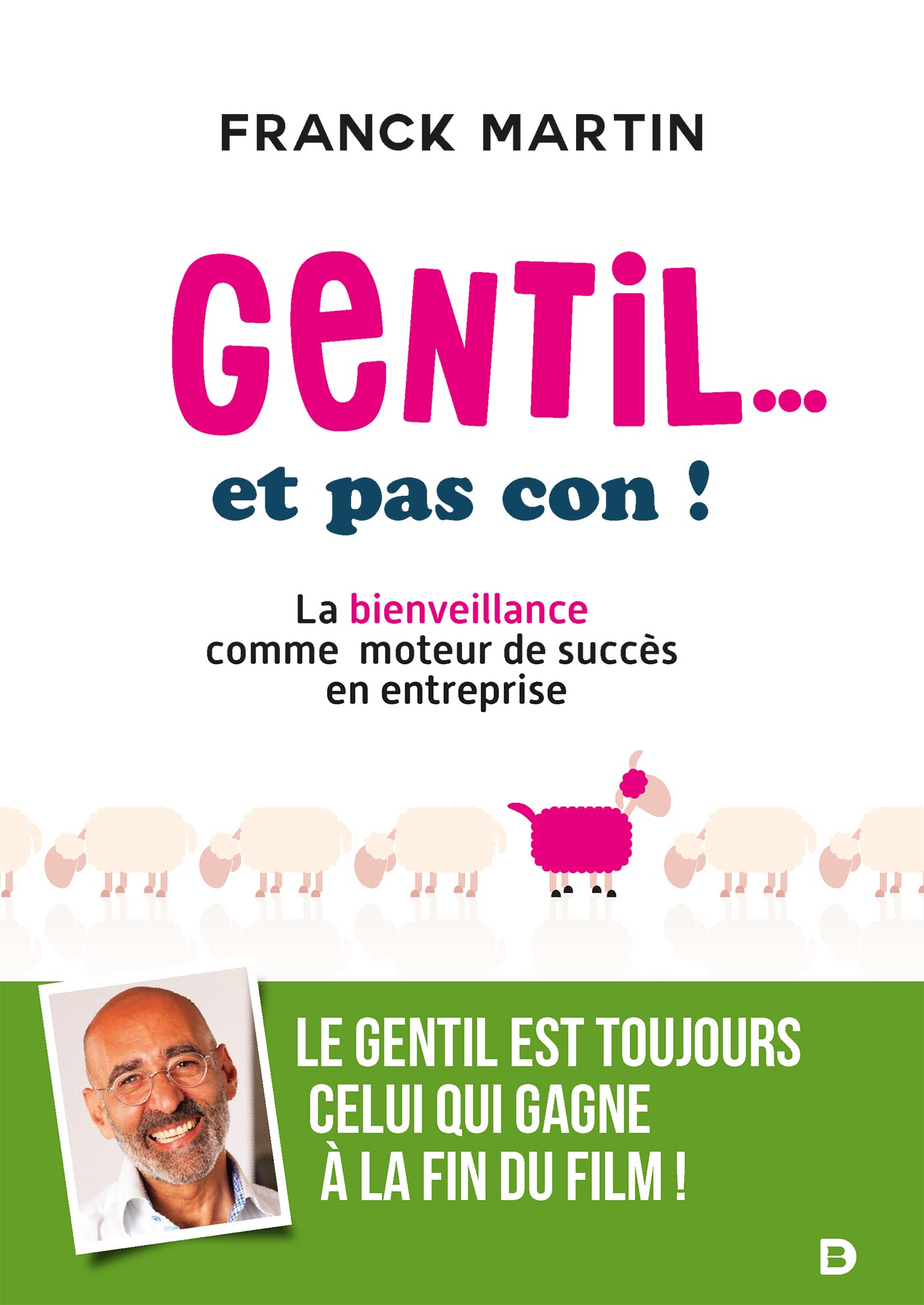 Gentil... et pas con !: La bienveillance comme moteur de succès en entreprise book
