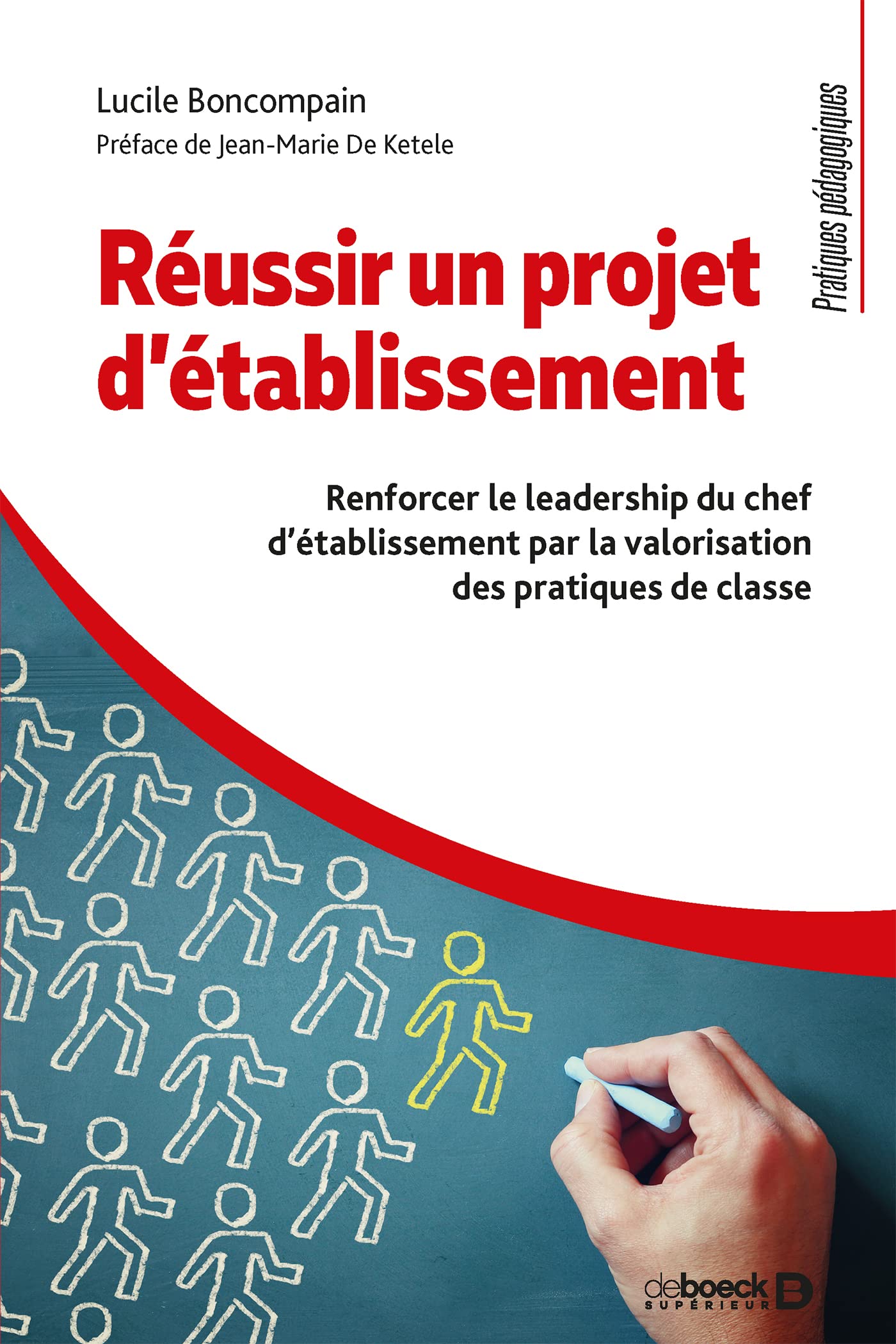 Réussir un projet d'établissement: Renforcer le leadership du chef d'établissement par la valorisation des pratiques de classe Education & Training