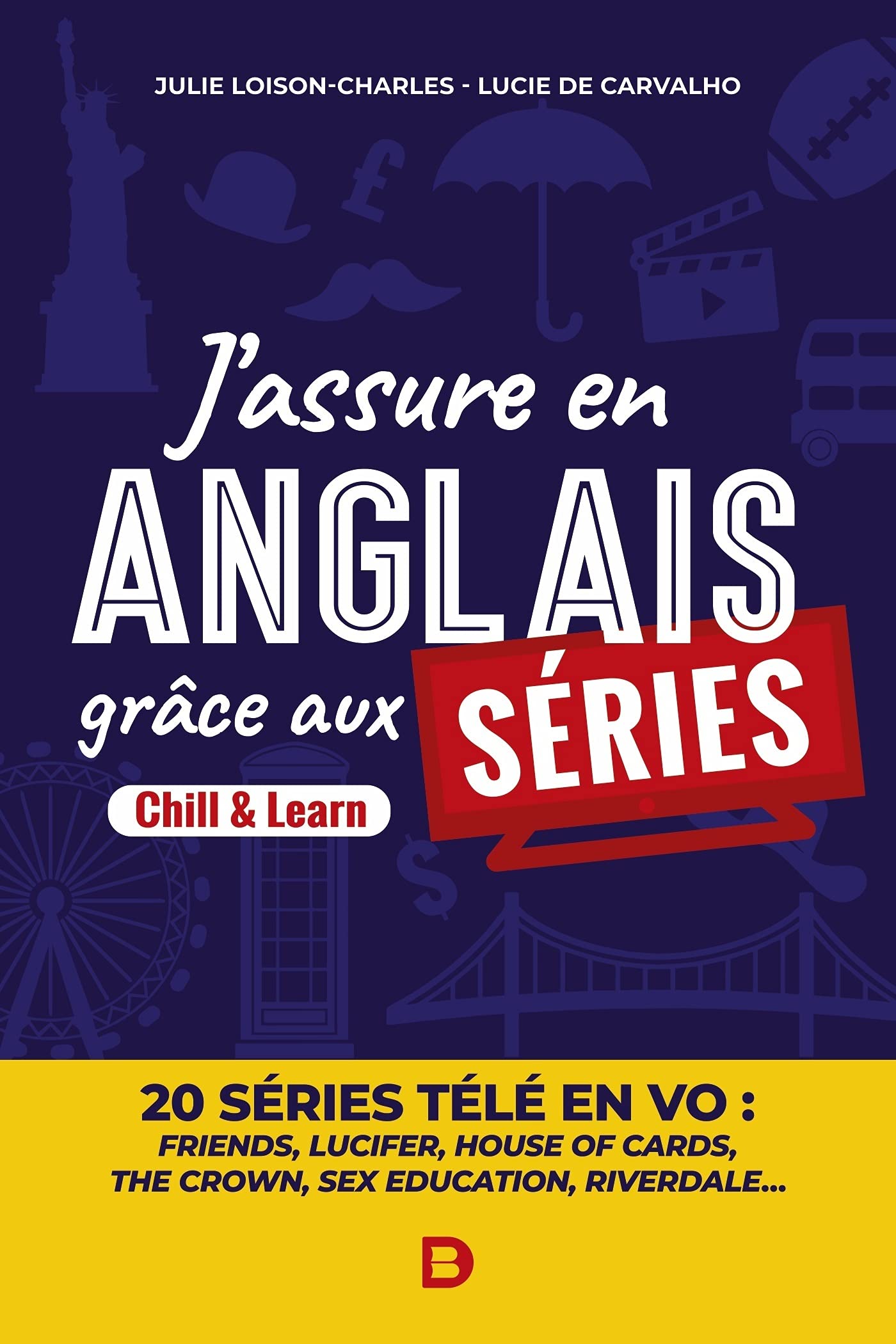 J'assure en anglais grâce aux séries: Learn & Chill : 20 séries télé en VO Foreign Languages ​​& Dictionaries