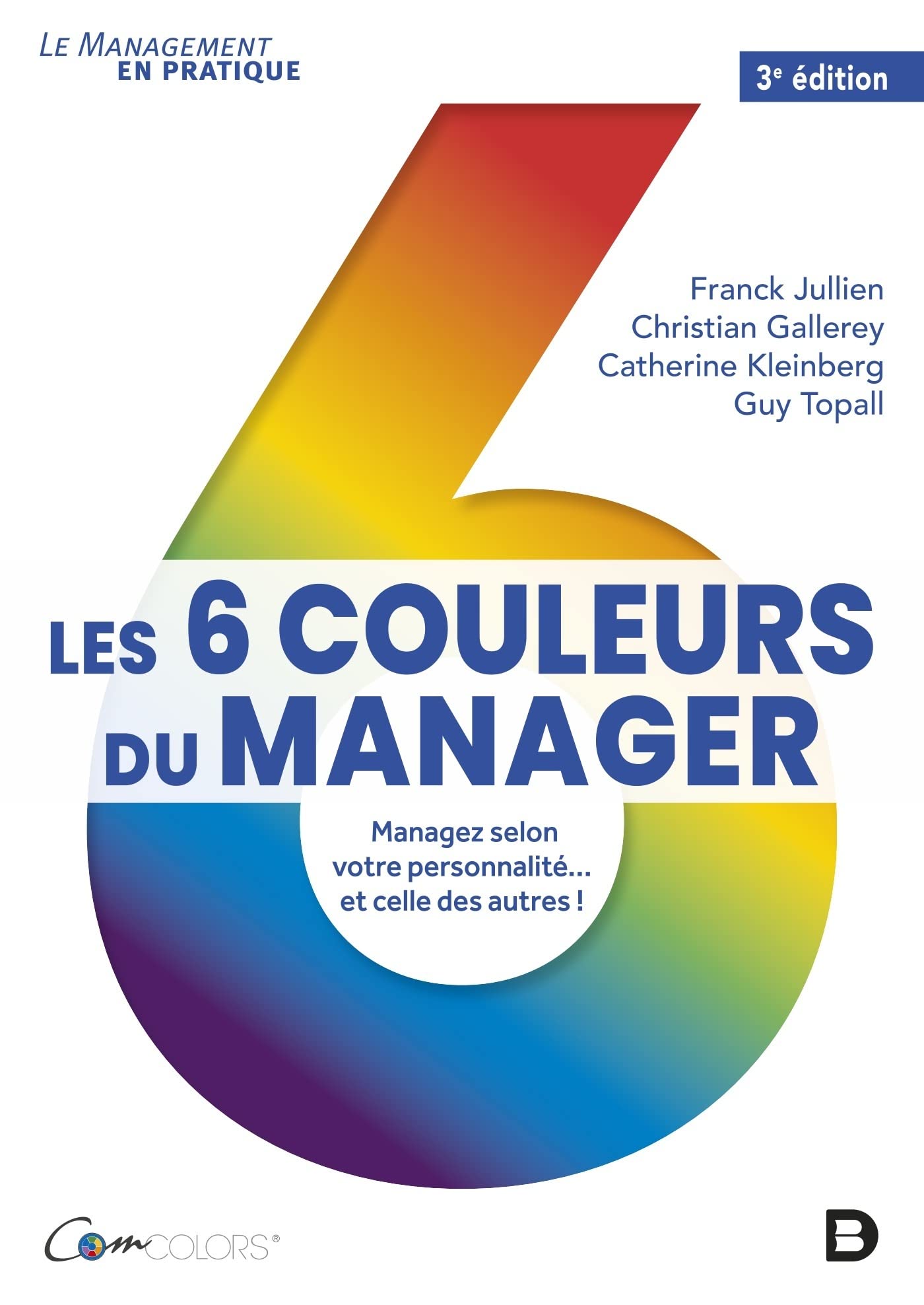 Les 6 couleurs du manager: Managez selon votre personnalité... et celle des autres Business, Finance & Career