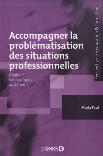 Accompagner la problématisation des situations professionnelles: Analyser ses pratiques autrement book