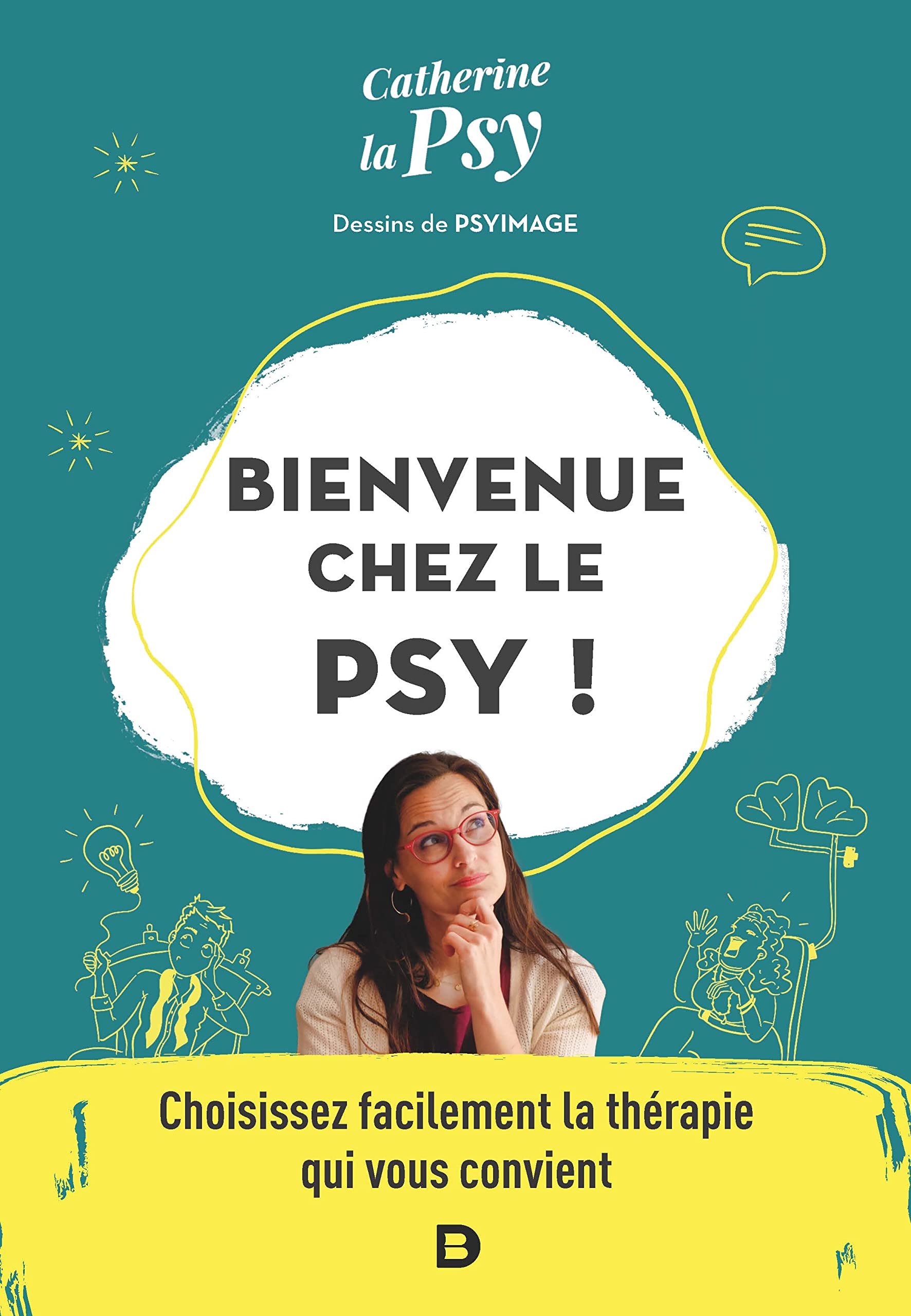Bienvenue chez le psy !: Choisissez facilement la thérapie qui vous convient book