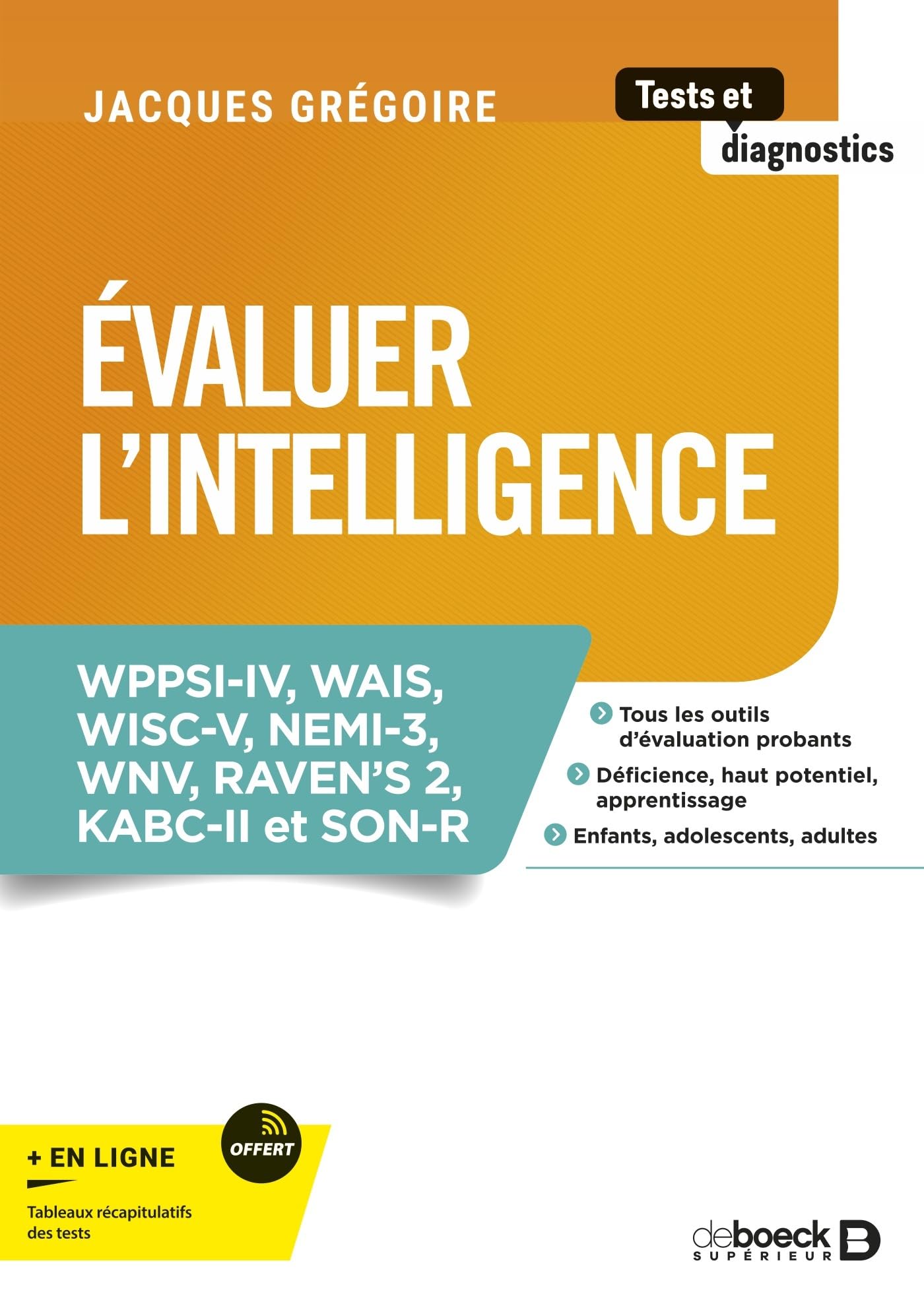 Évaluer l'intelligence: WPPSI-IV, WAIS, WISC-V, NEMI-3, WNV, RAVEN's 2, KABC-II et SON-R book