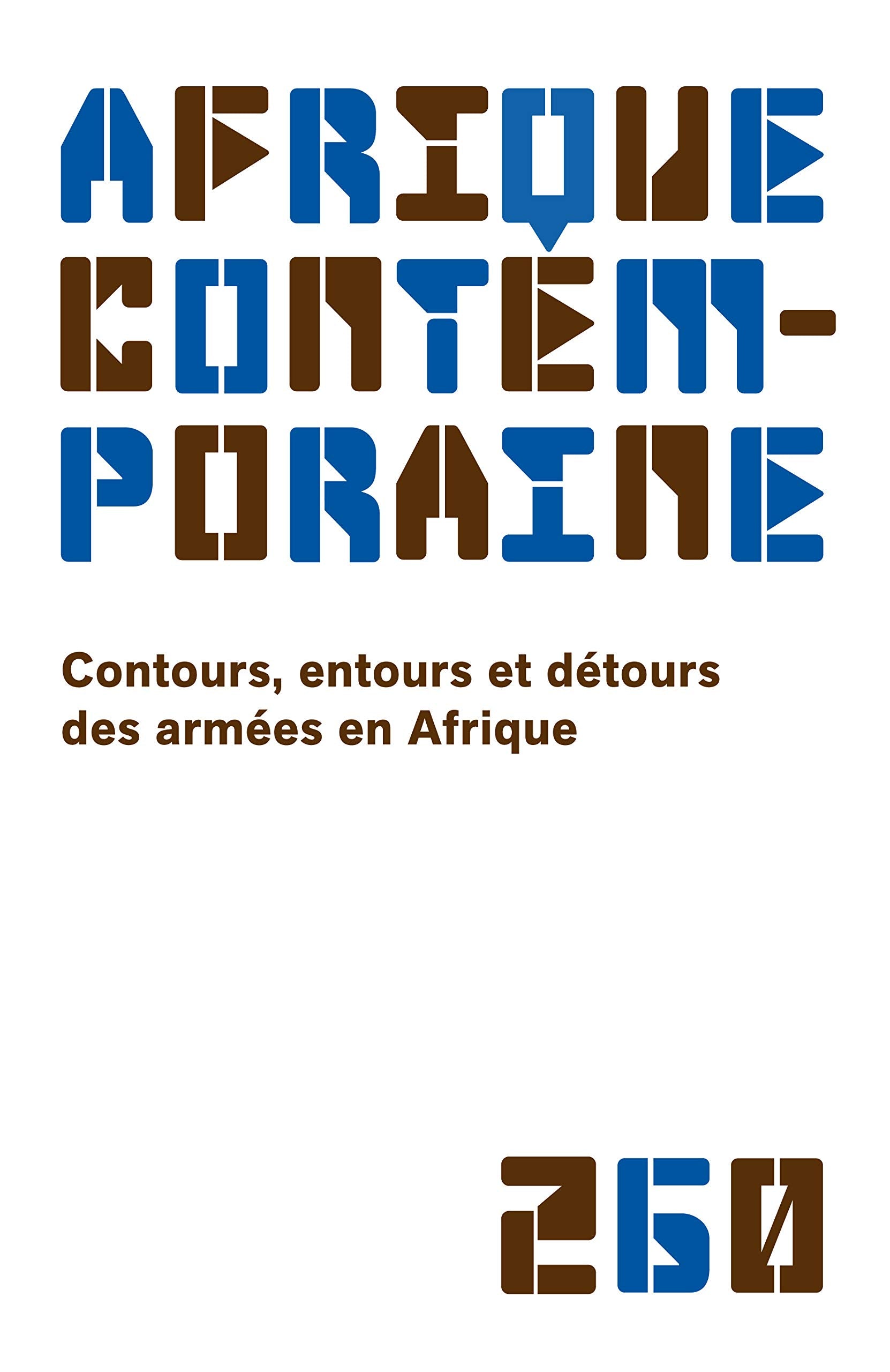 Afrique contemporaine 2016/4 - 260 - Contours, entours et détours des armées en Afrique book
