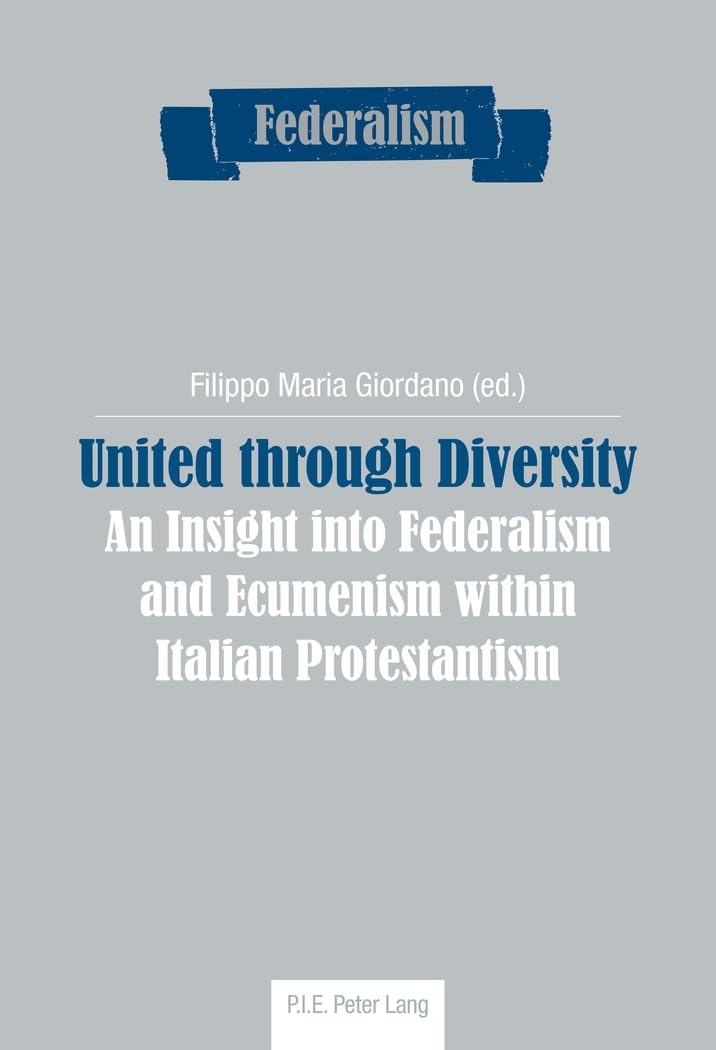United through Diversity: An Insight into Federalism and Ecumenism within Italian Protestantism book
