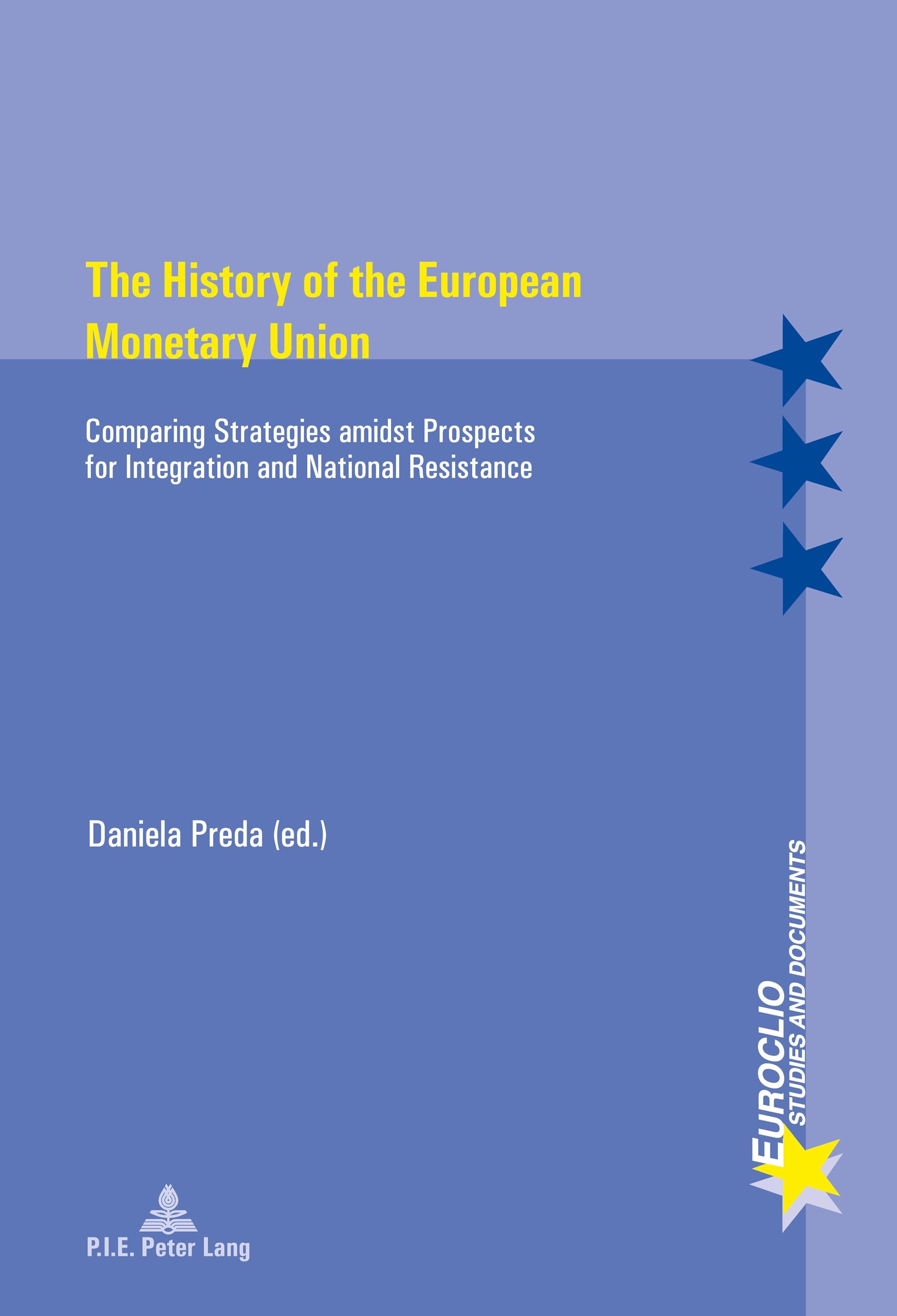 The History of the European Monetary Union: Comparing Strategies amidst Prospects for Integration and National Resistance book