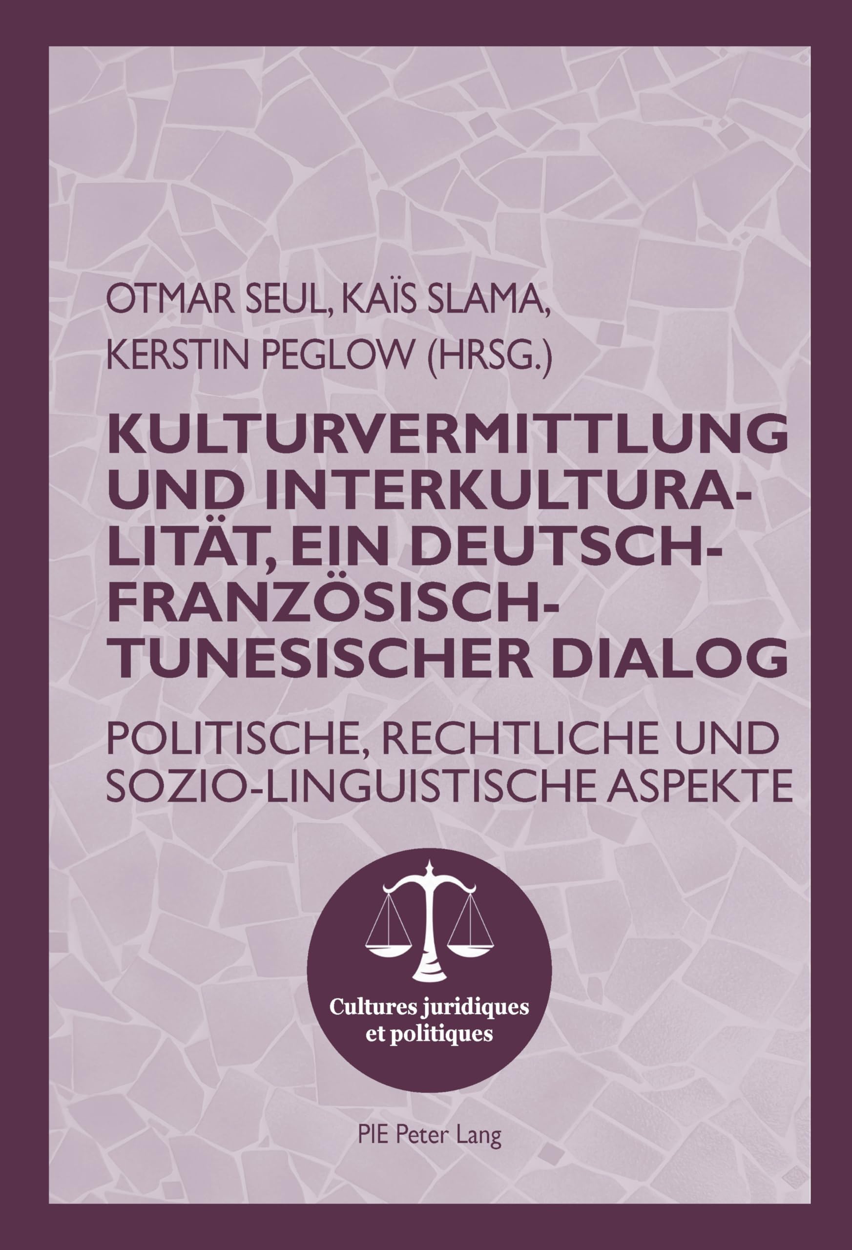 Kulturvermittlung und Interkulturalität, ein Deutsch-Französisch-Tunesischer Dialog: Politische, rechtliche und sozio-linguistische Aspekte book