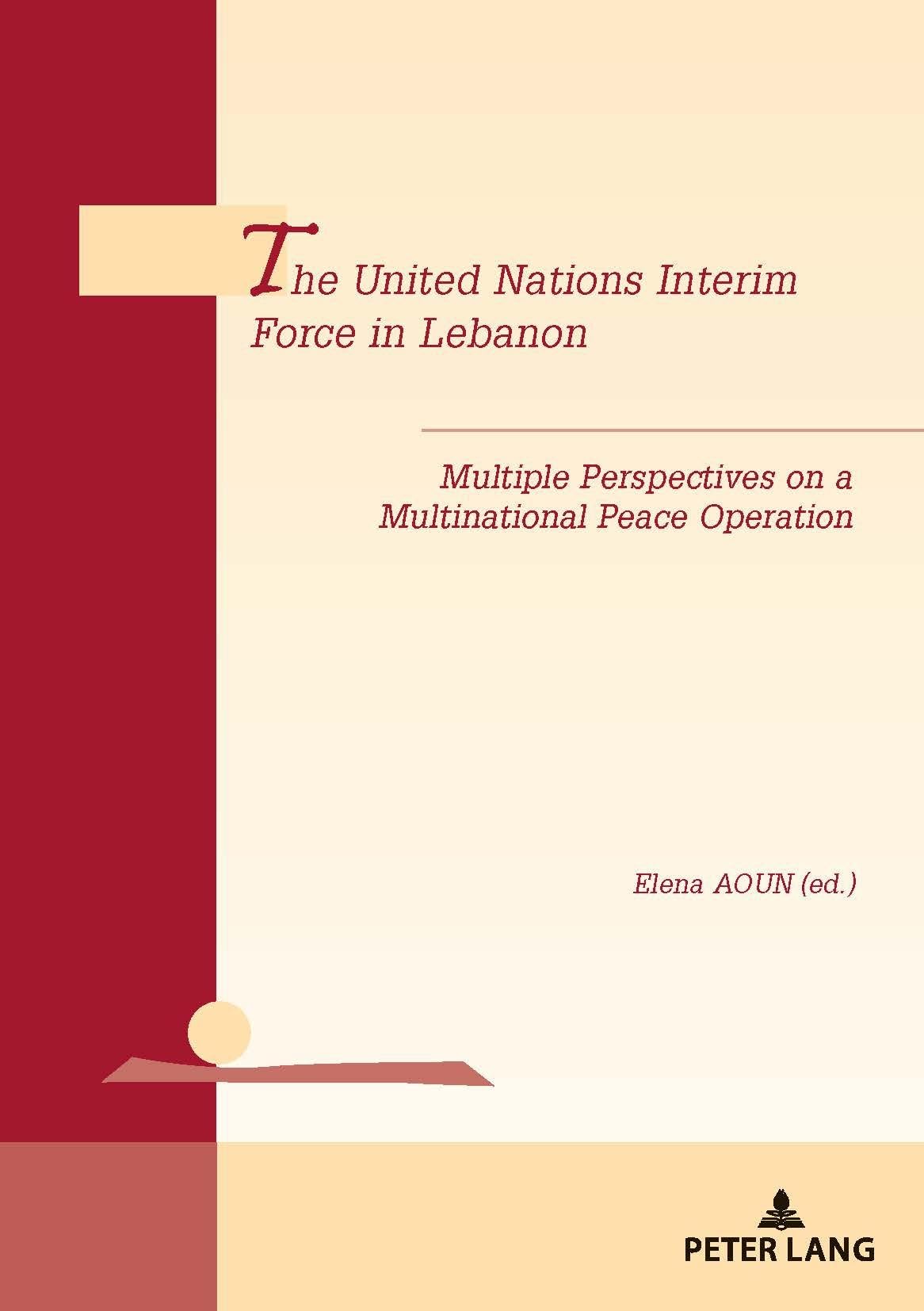 The United Nations Interim Force in Lebanon: Multiple Perspectives on a Multinational Peace Operation book