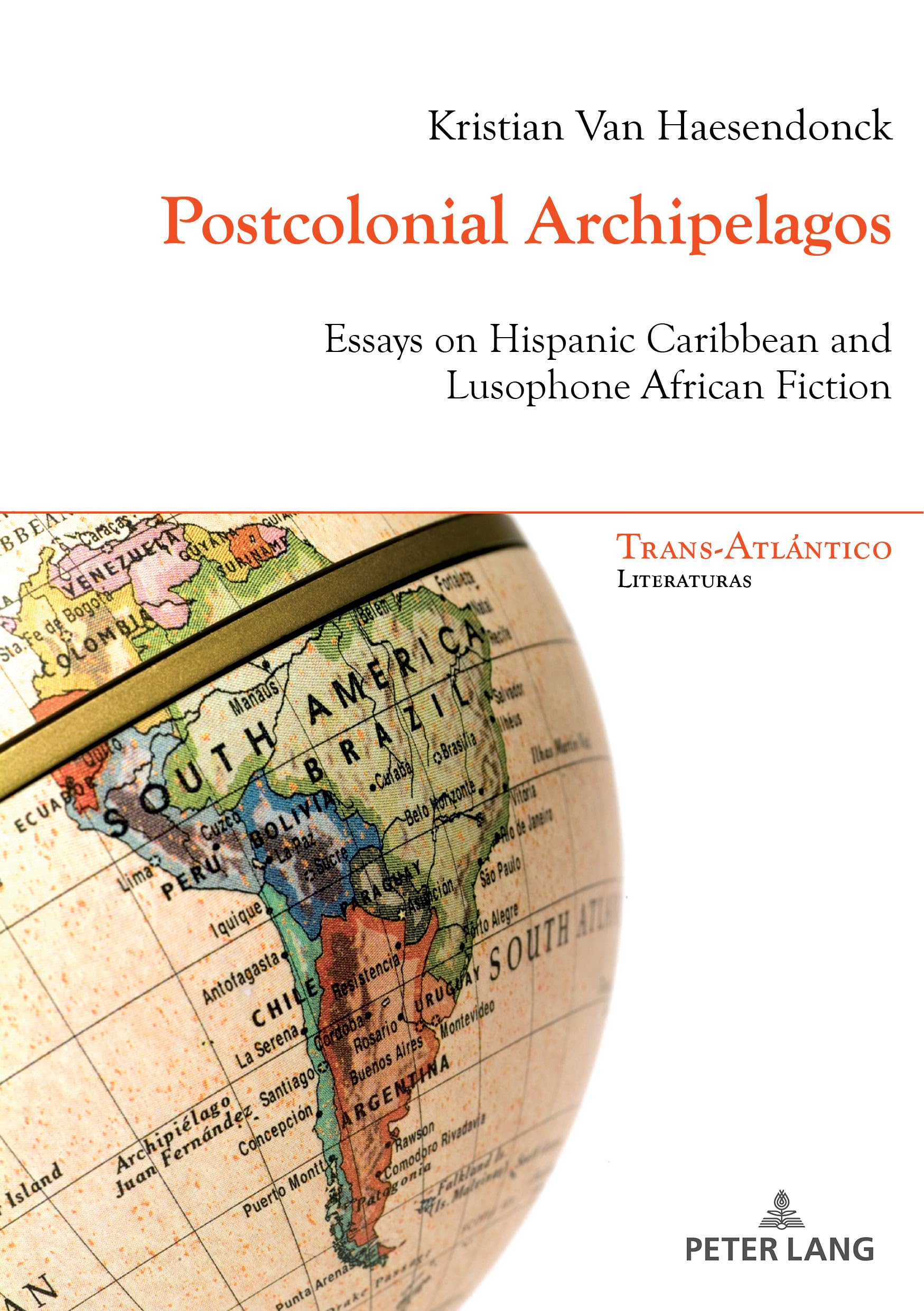 Postcolonial Archipelagos: Essays on Hispanic Caribbean and Lusophone African Fiction book