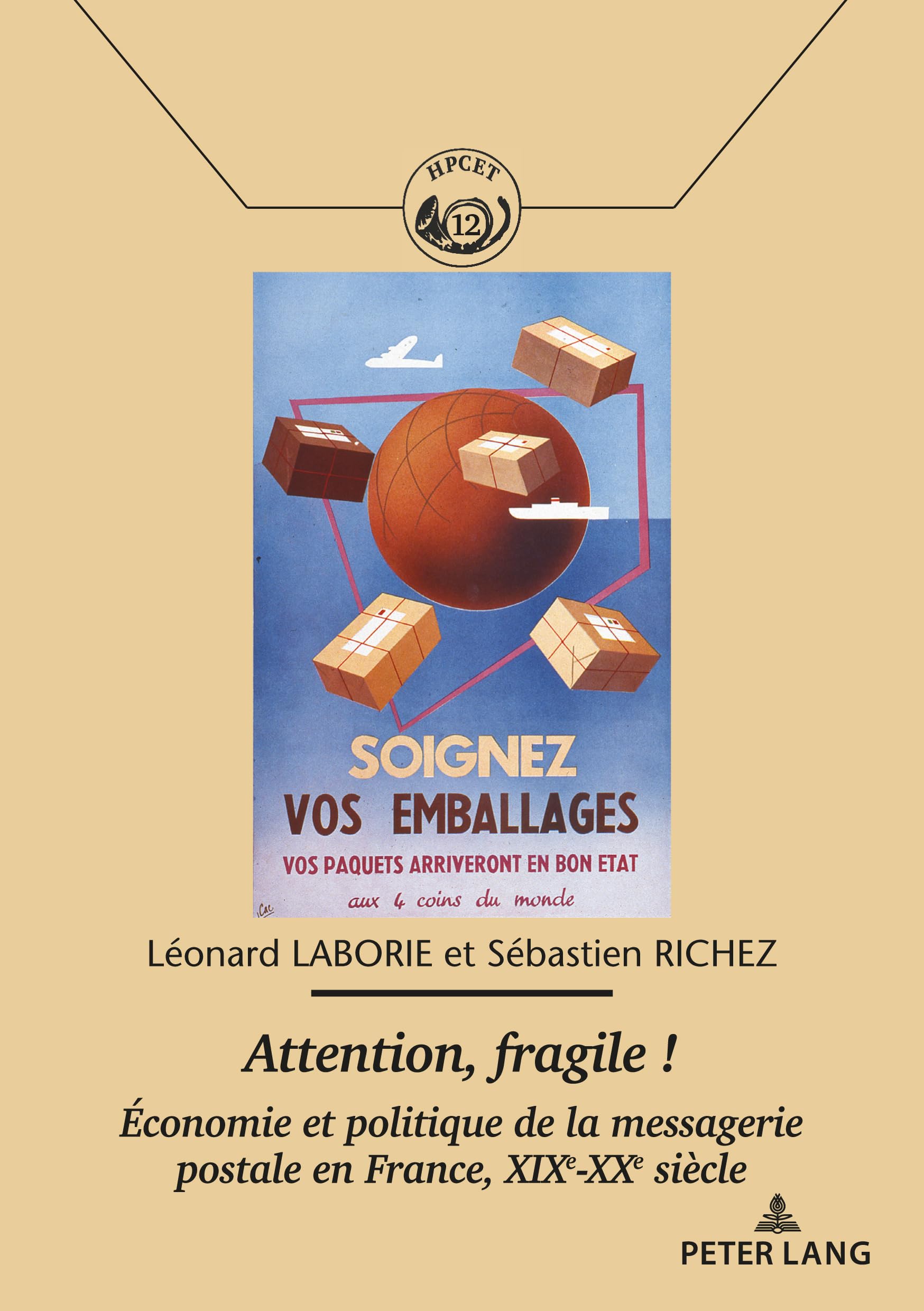 Attention, fragile !: Economie et politique de la messagerie postale en France, XIXe-XXe siècle (Histoire des Échanges, Communications, Postes et ... Post Offices and Territories, Band 12) Business, Finance & Career