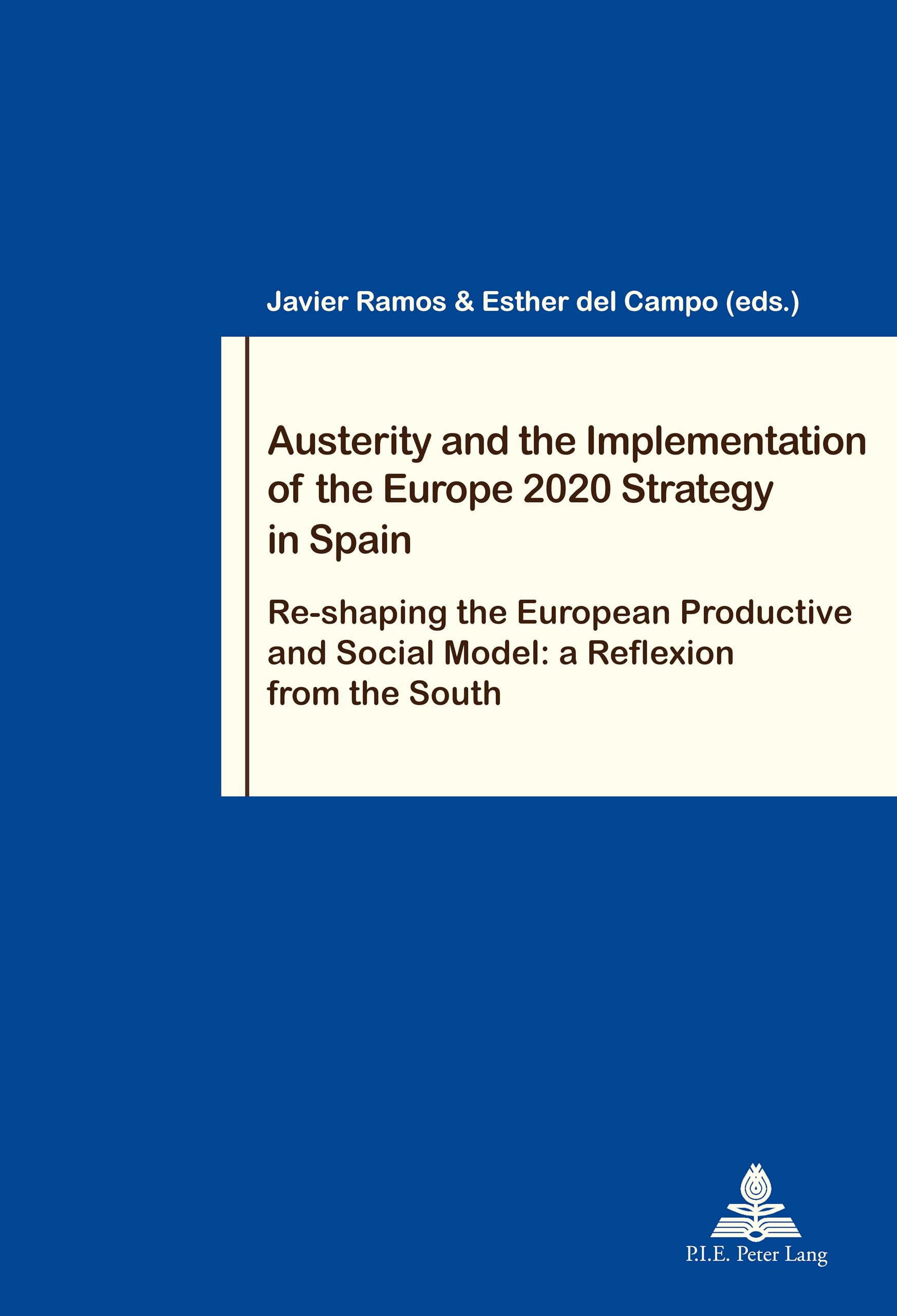 Austerity and the Implementation of the Europe 2020 Strategy in Spain: Re-shaping the European Productive and Social Model: a Reflexion from the South book