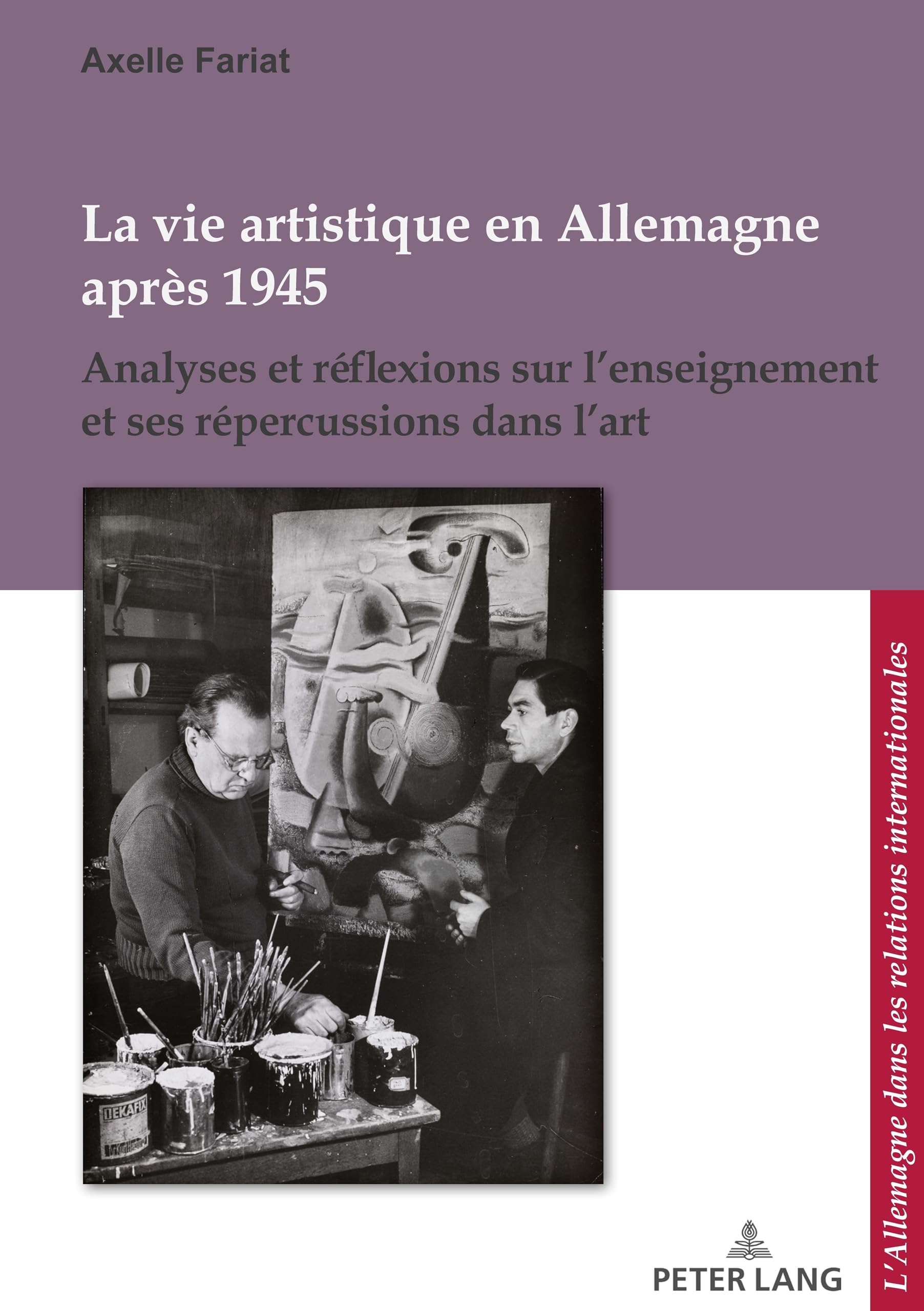 La vie artistique en Allemagne après 1945: Analyses et réflexions sur l'enseignement et ses répercussions dans l'art book