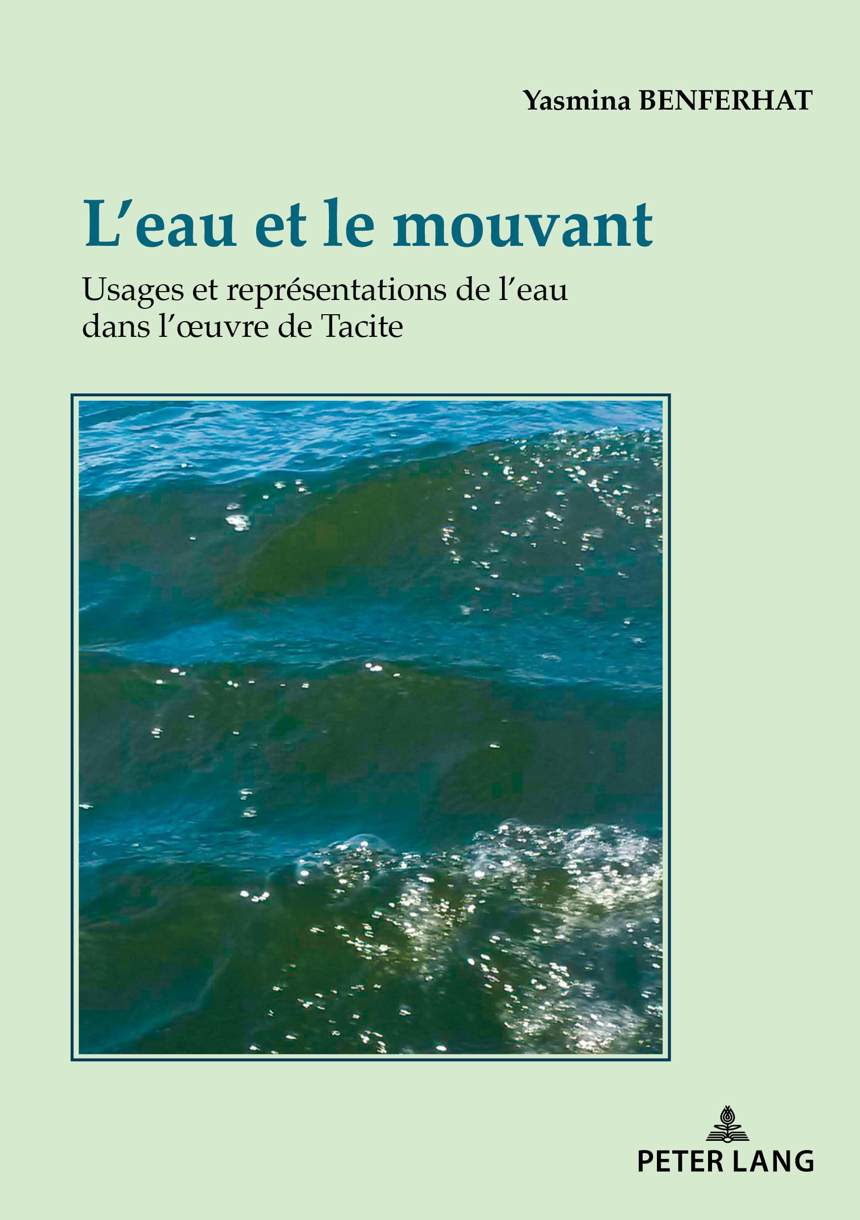 L'eau et le mouvant: Usages et représentations de l'eau dans l'oeuvre de Tacite book