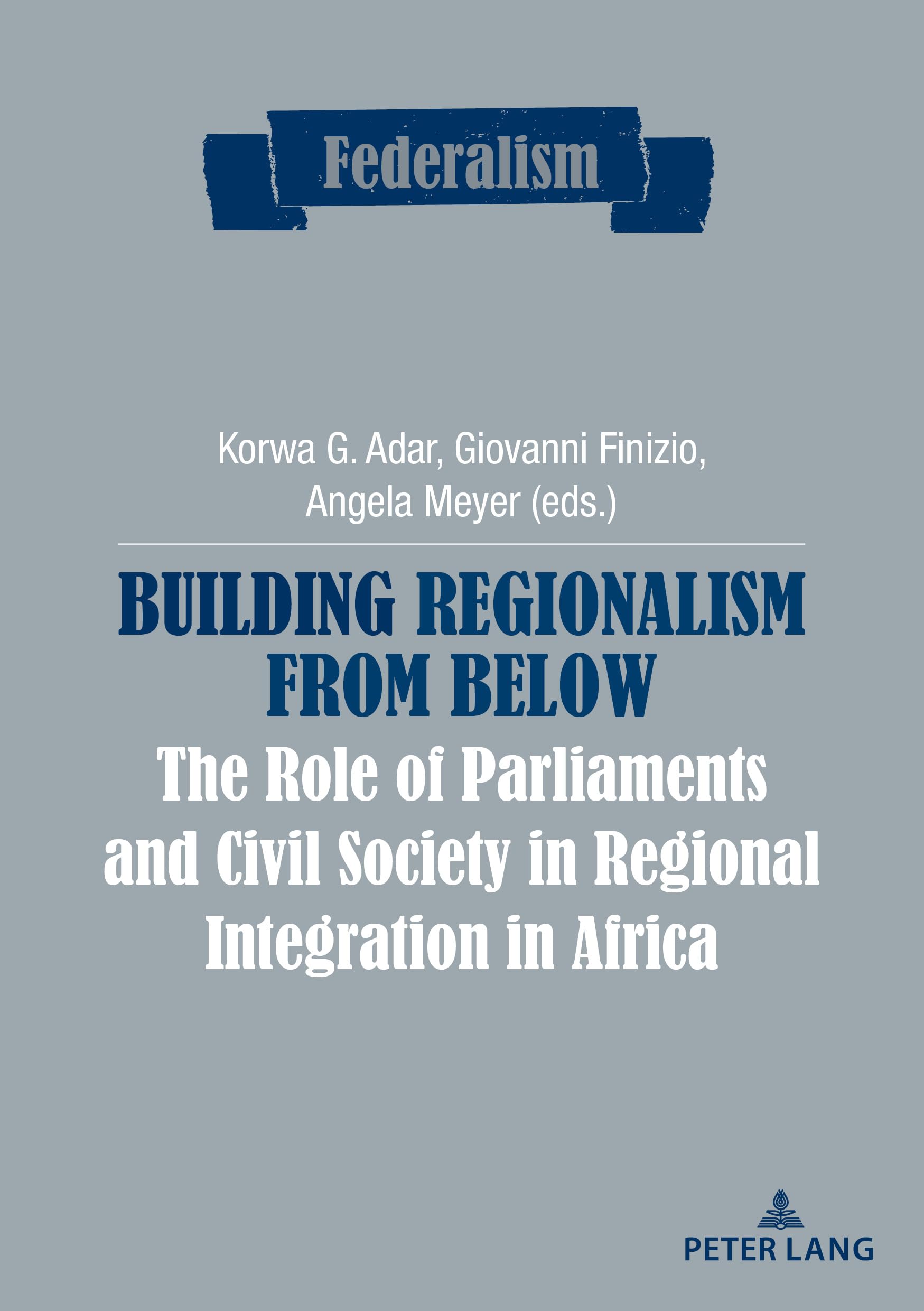 Building Regionalism from Below: The Role of Parliaments and Civil Society in Regional Integration in Africa book