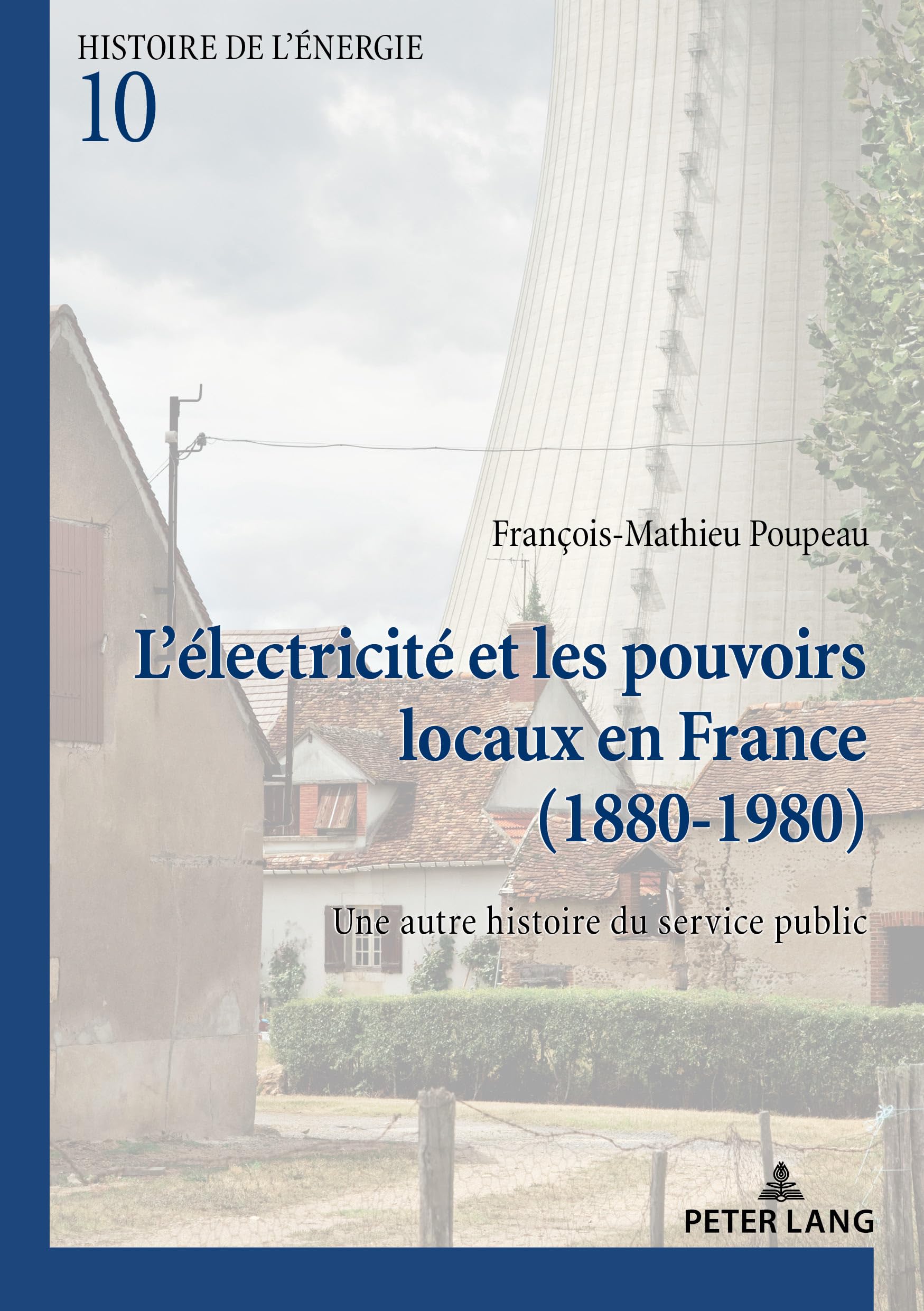 L’électricité et les pouvoirs locaux en France (1880–1980): Une autre histoire du service public (Histoire de l’énergie/History of Energy, Band 10) Business, Finance & Career