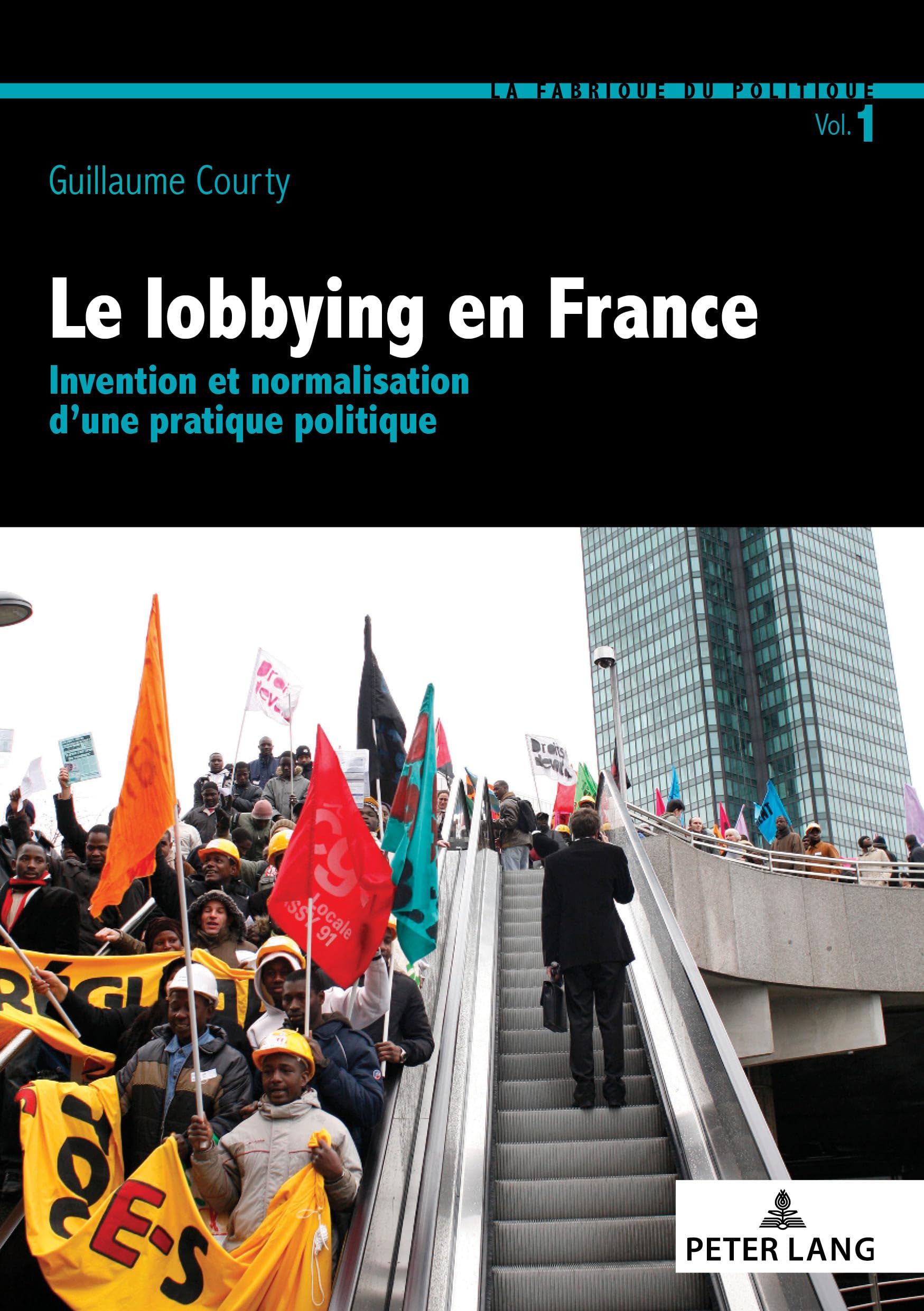 Le lobbying en France: Invention et normalisation d'une pratique politique book