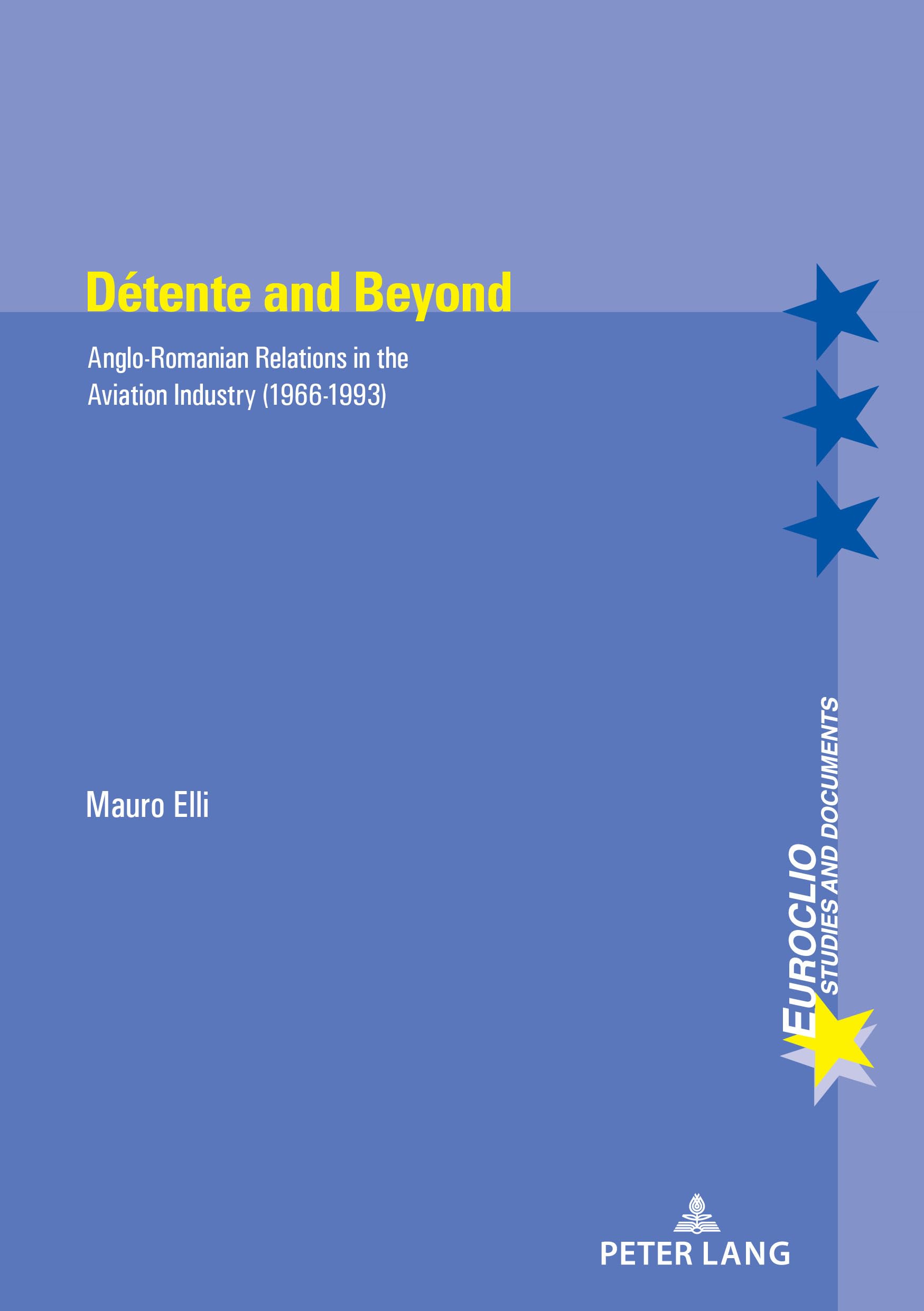 Détente and Beyond: Anglo-Romanian Relations in the Aviation Industry (1966-1993) book
