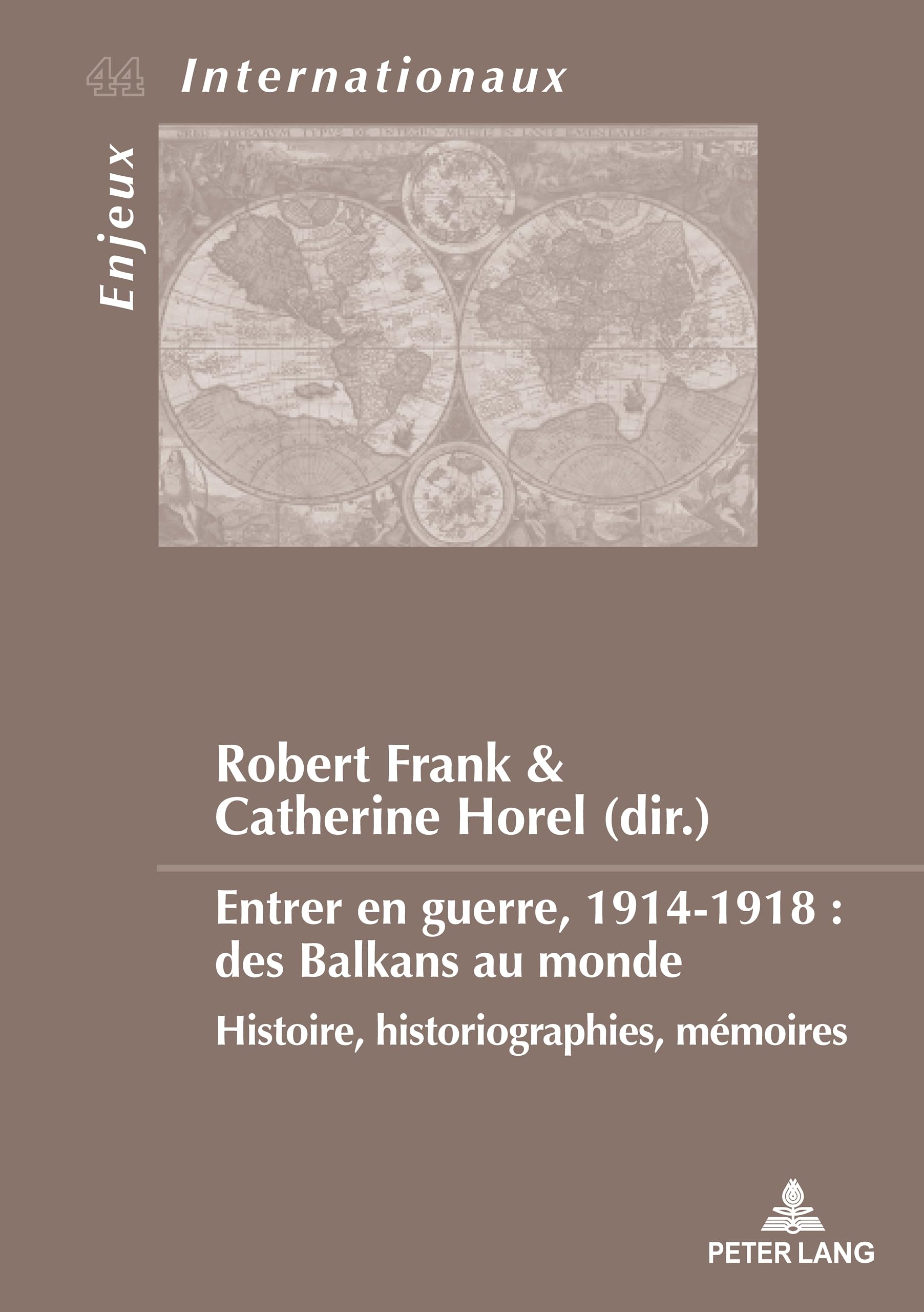 Entrer en guerre, 1914-1918 : des Balkans au monde: Histoire, historiographies, mémoires book