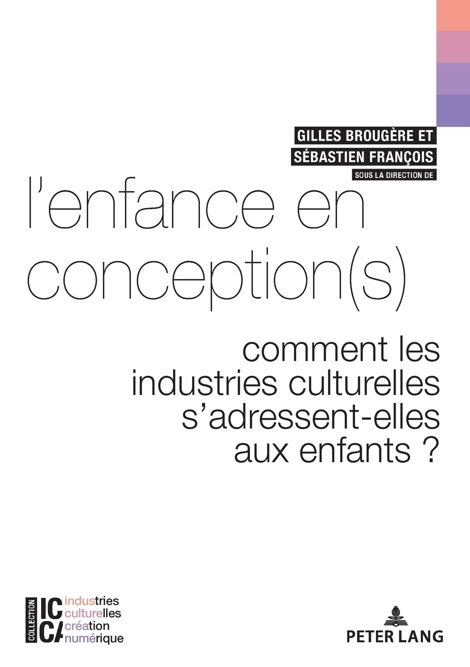L'enfance en conception(s): Comment les industries culturelles s'adressent-elles aux enfants ? book