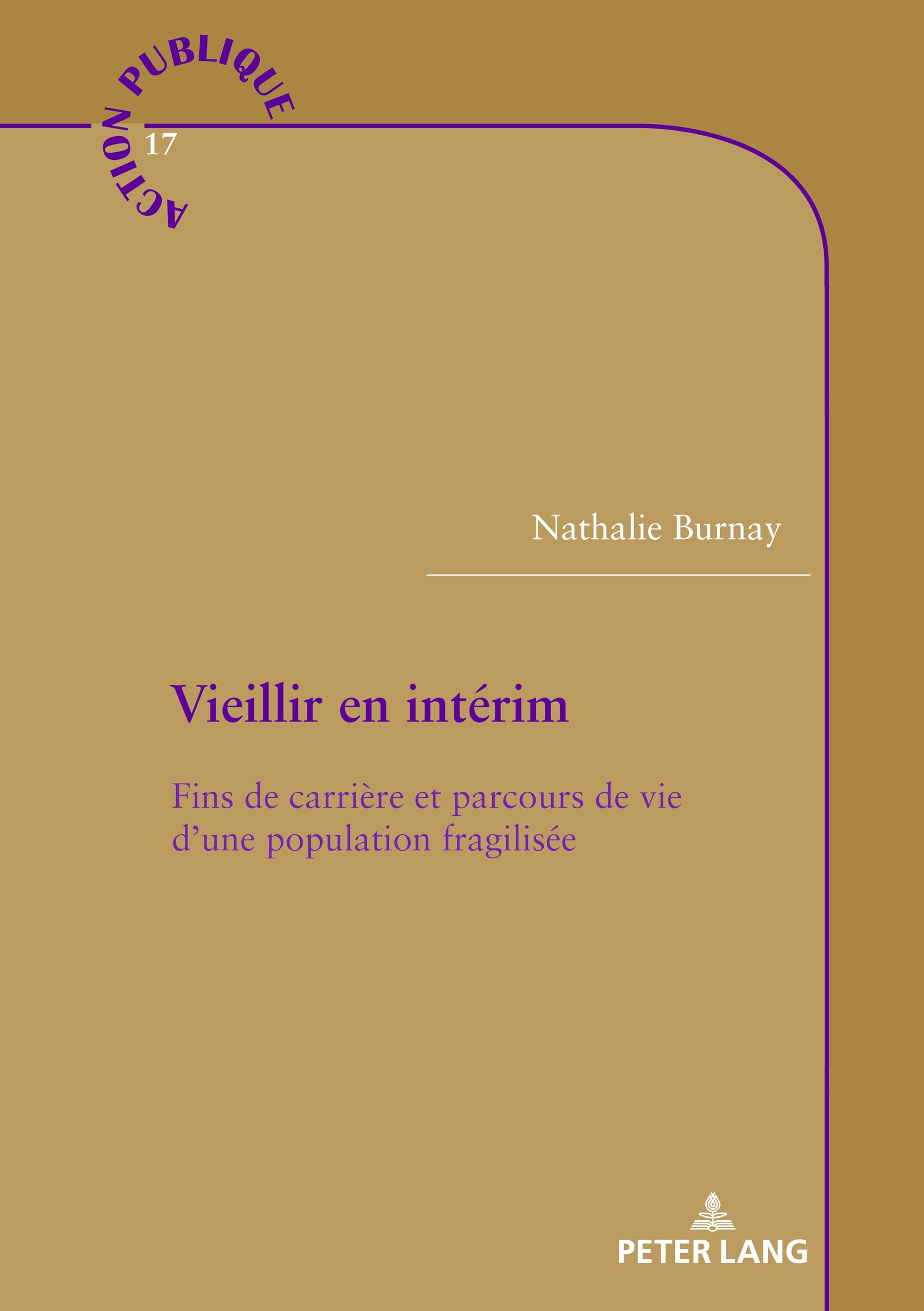 Vieillir en intérim: Fins de carrière et parcours de vie d'une population fragilisée... book
