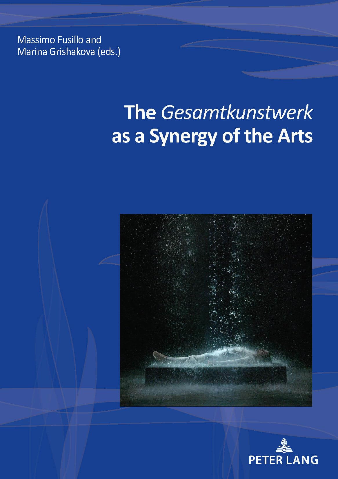 The Gesamtkunstwerk as a Synergy of the Arts (Nouvelle poétique comparatiste / New Comparative Poetics, Band 42) Contemporary literature
