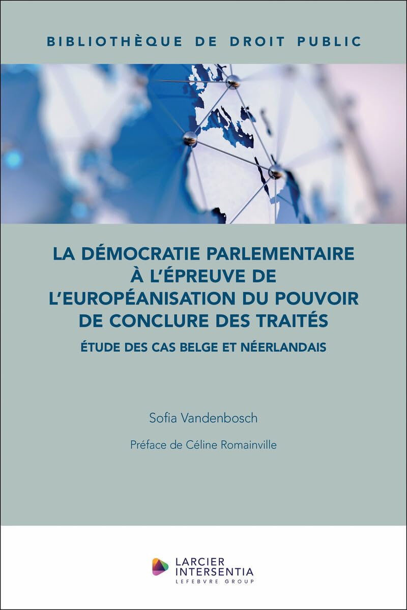 La démocratie parlementaire à l'épreuve de l'européanisation du pouvoir de conclure des traités Law
