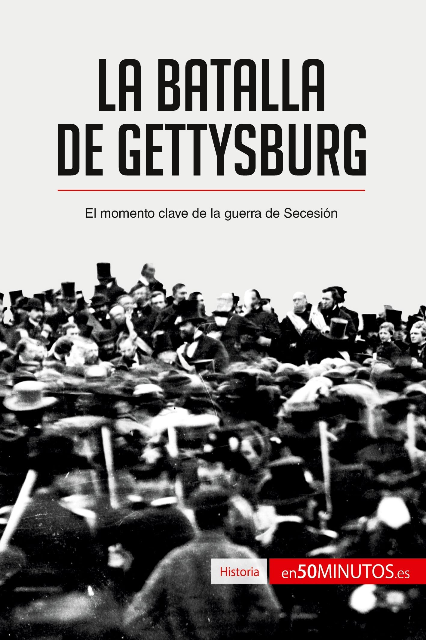 La batalla de Gettysburg: El momento clave de la guerra de Secesión book