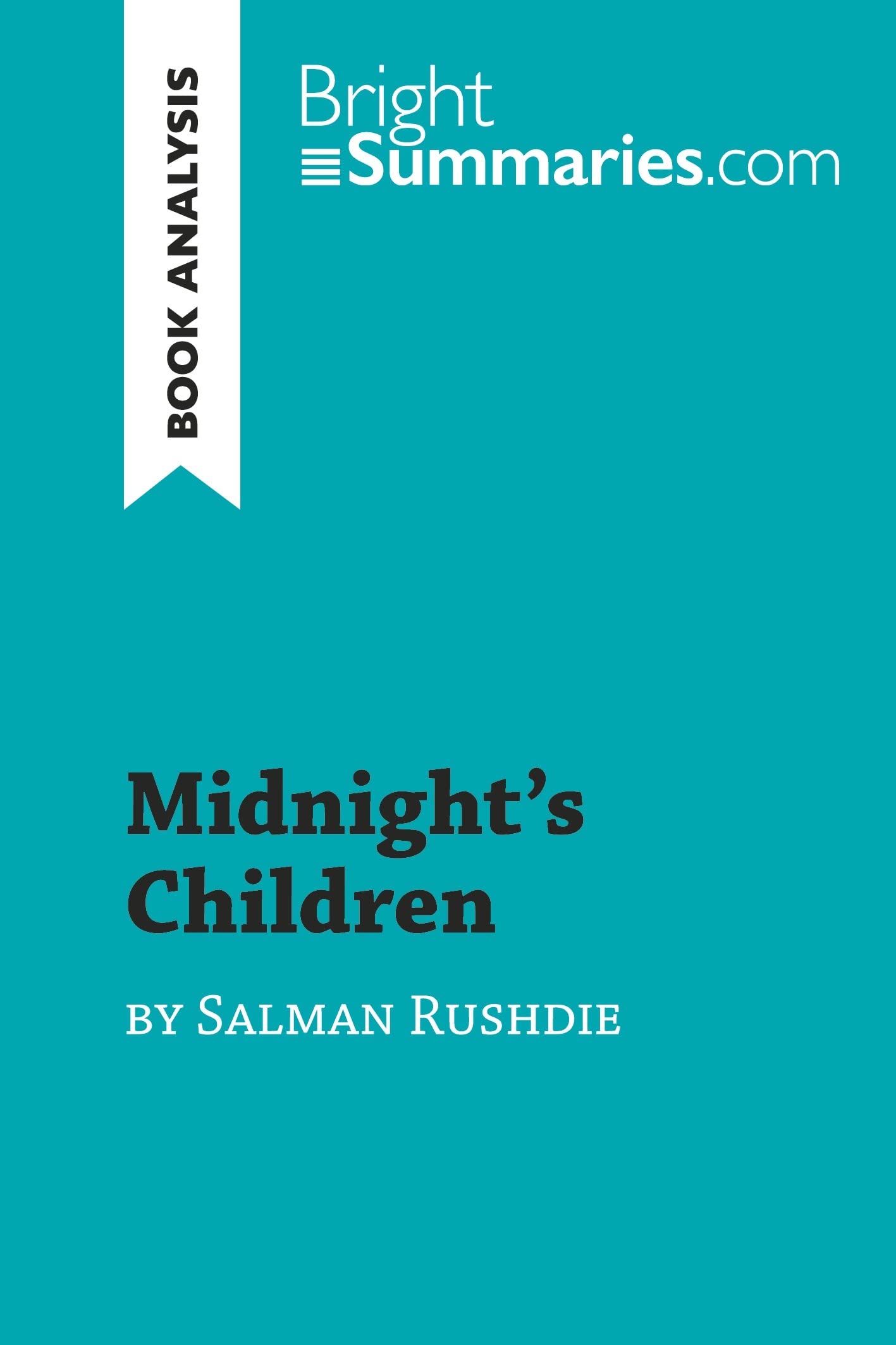Midnight's Children by Salman Rushdie (Book Analysis): Detailed Summary, Analysis and Reading Guide (BrightSummaries.com) Contemporary literature