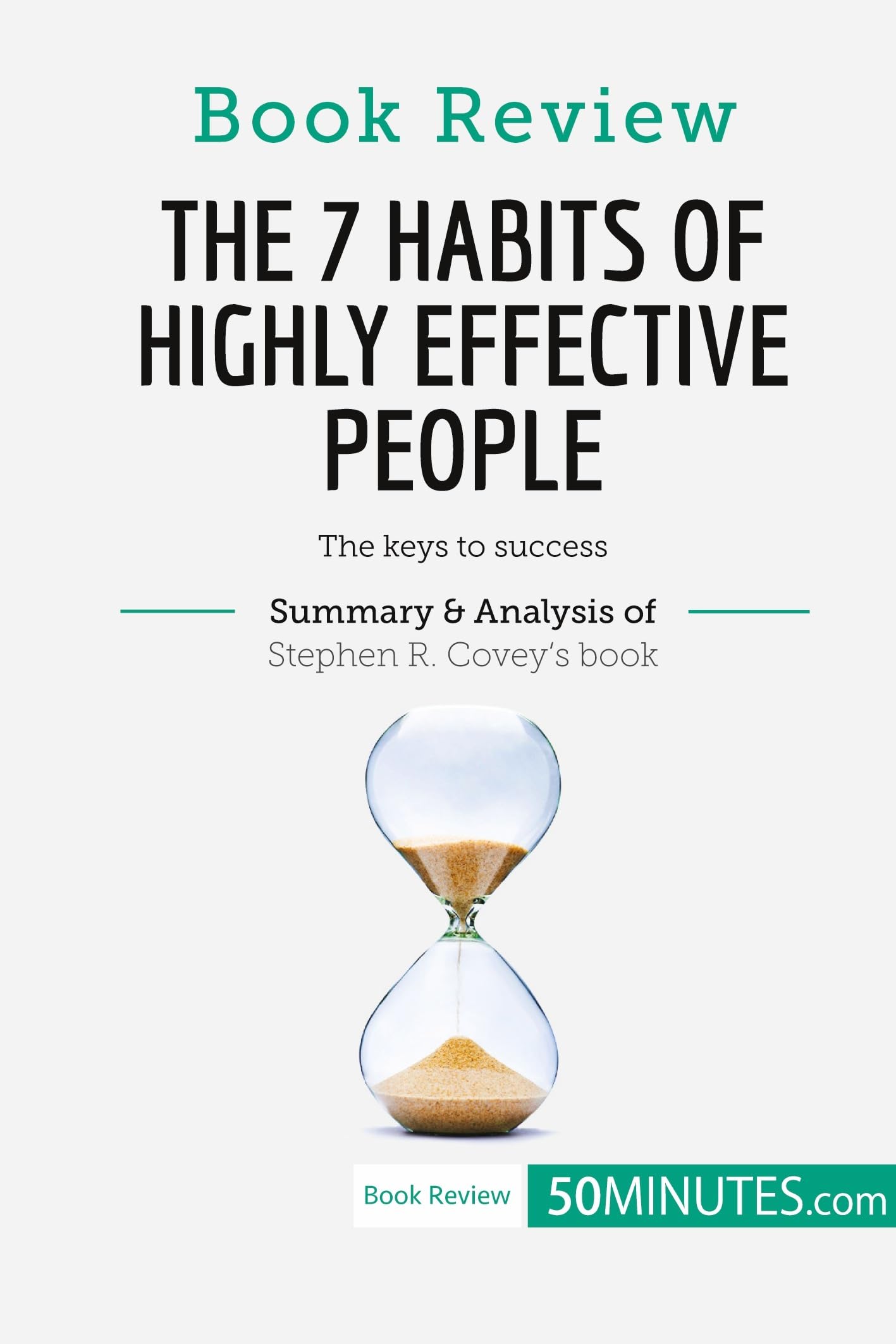 Book Review: The 7 Habits of Highly Effective People by Stephen R. Covey: The keys to success Contemporary literature