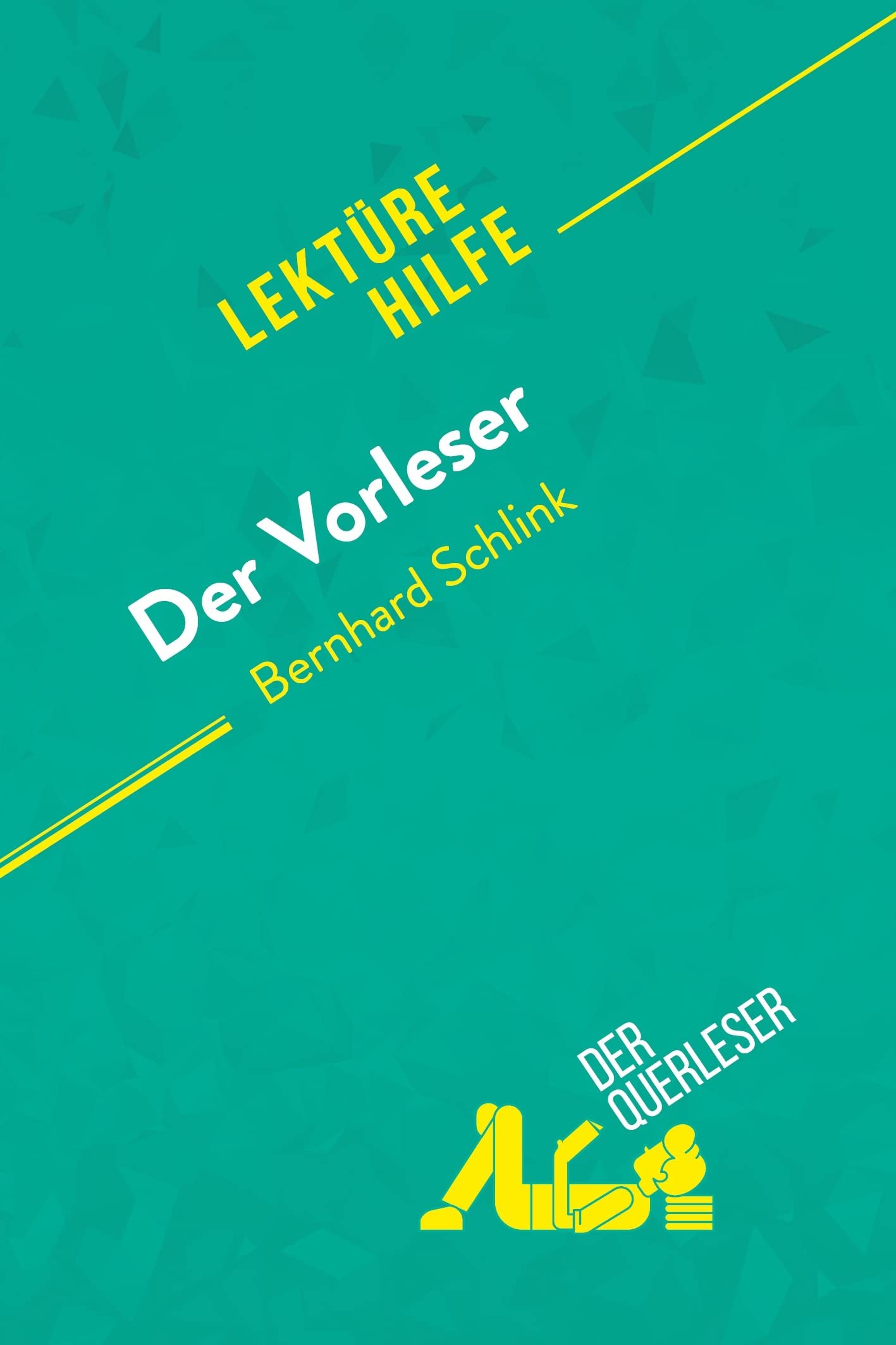 Der Vorleser von Bernhard Schlink (Lektürehilfe): Detaillierte Zusammenfassung, Personenanalyse und Interpretation Study Guides