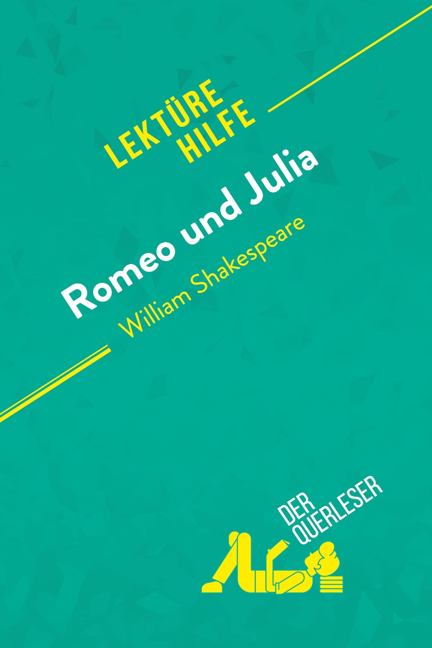 Romeo und Julia von William Shakespeare (Lektürehilfe): Detaillierte Zusammenfassung, Personenanalyse und Interpretation Study Guides