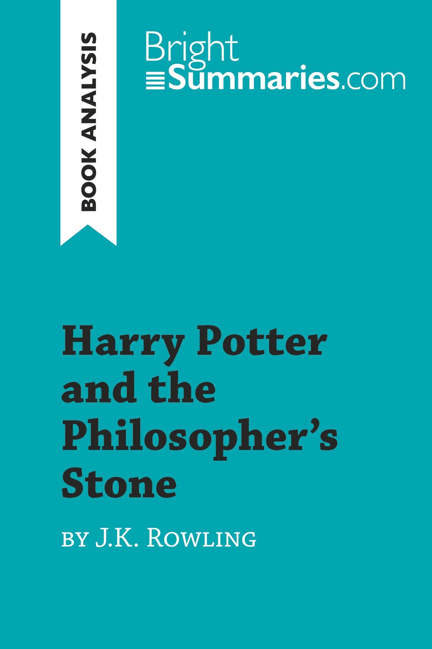 Harry Potter and the Philosopher's Stone by J.K. Rowling (Book Analysis): Detailed Summary, Analysis and Reading Guide (BrightSummaries.com) Historical Fiction