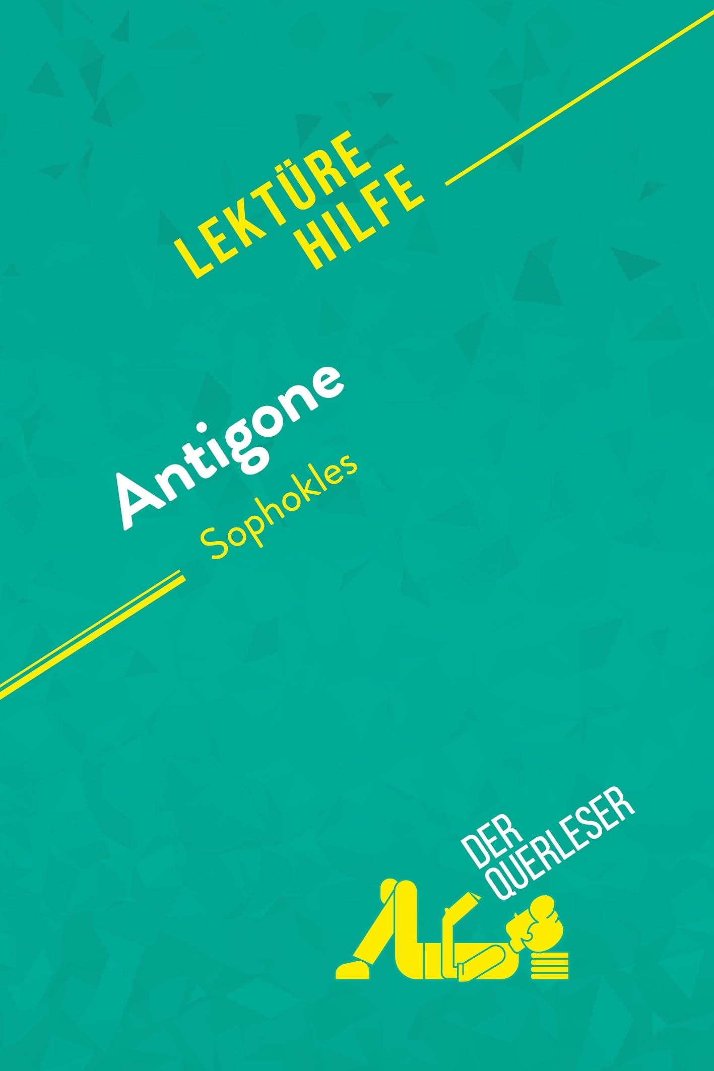Antigone von Sophokles (Lektürehilfe): Detaillierte Zusammenfassung, Personenanalyse und Interpretation Education & Training
