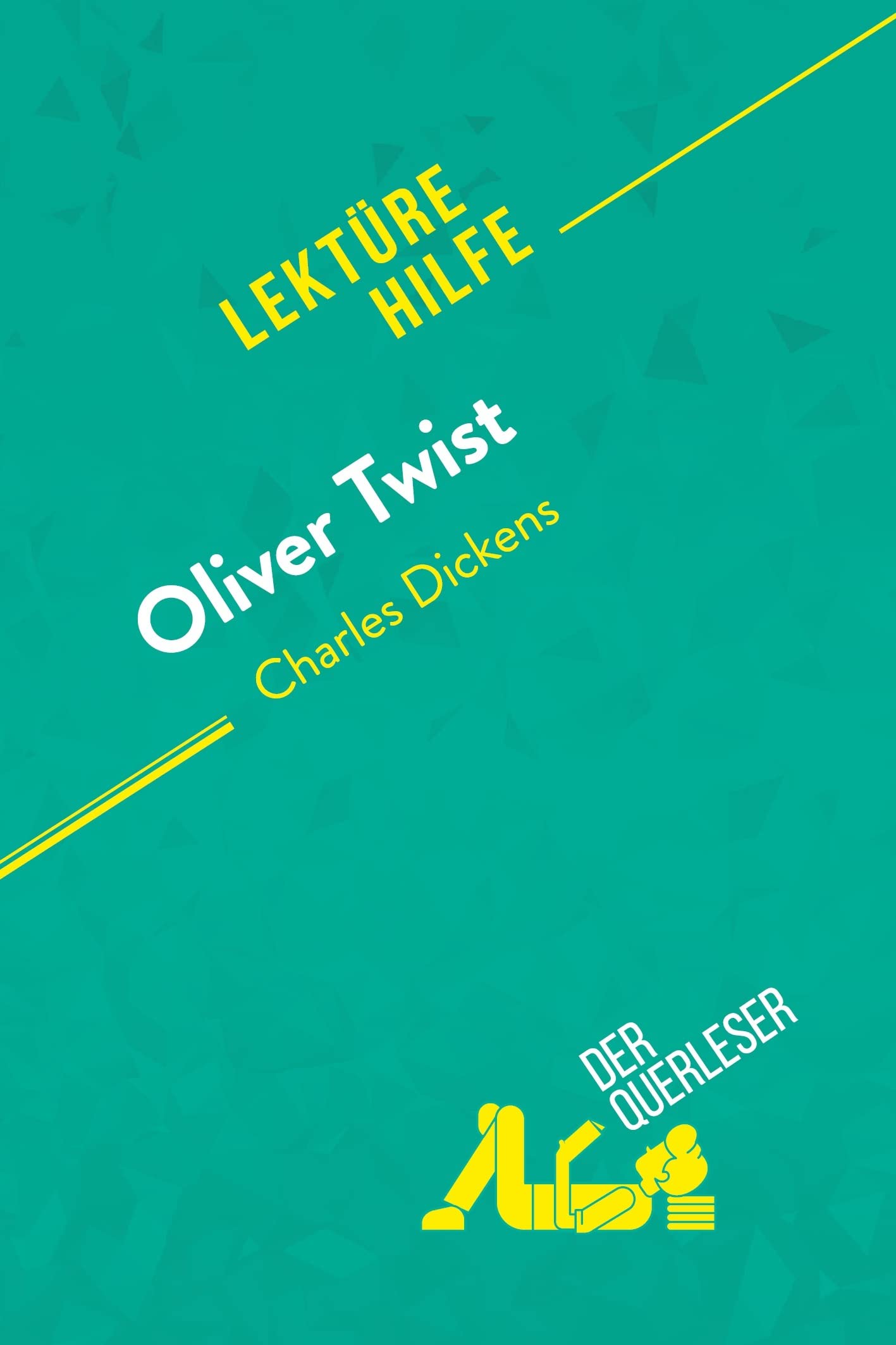 Oliver Twist von Charles Dickens (Lektürehilfe): Detaillierte Zusammenfassung, Personenanalyse und Interpretation Education & Training
