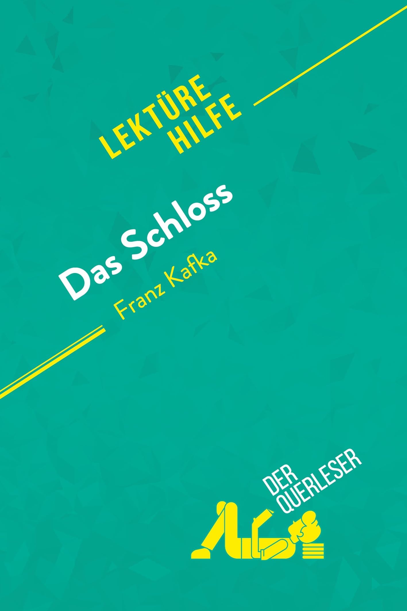 Das Schloss von Franz Kafka (Lektürehilfe): Detaillierte Zusammenfassung, Personenanalyse und Interpretation Education & Training
