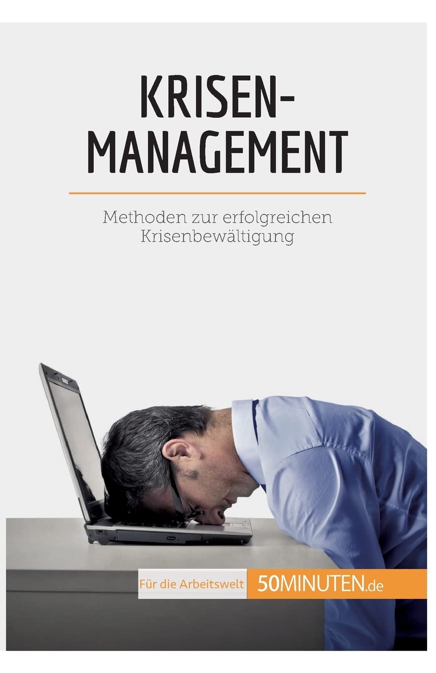 Krisenmanagement: Methoden zur erfolgreichen Krisenbewältigung (Coaching) Business, Finance & Career
