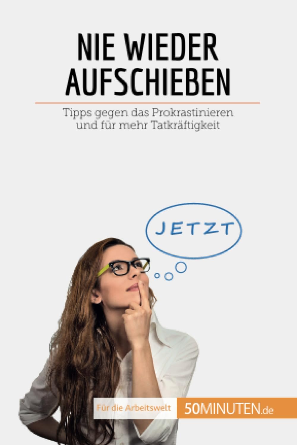 Nie wieder aufschieben: Tipps gegen das Prokrastinieren und für mehr Tatkräftigkeit (Coaching) Law