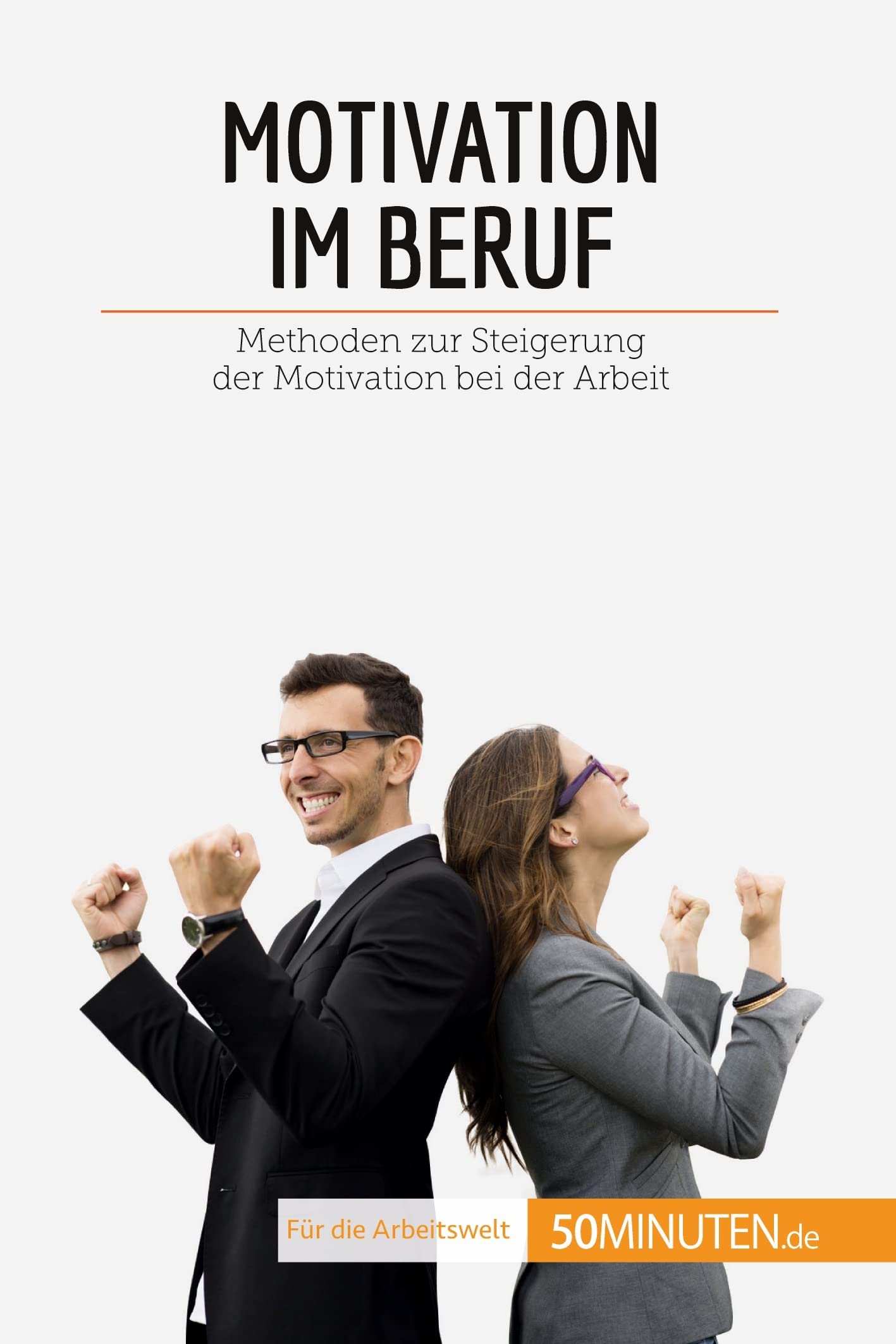 Motivation im Beruf: Methoden zur Steigerung der Motivation bei der Arbeit book