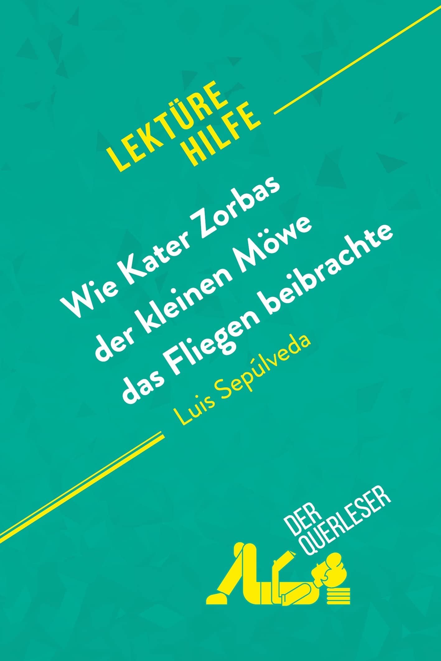 Wie Kater Zorbas der kleinen Möwe das Fliegen beibrachte von Luis Sepúlveda (Lektürehilfe): Detaillierte Zusammenfassung, Personenanalyse und Interpretation Historical Fiction