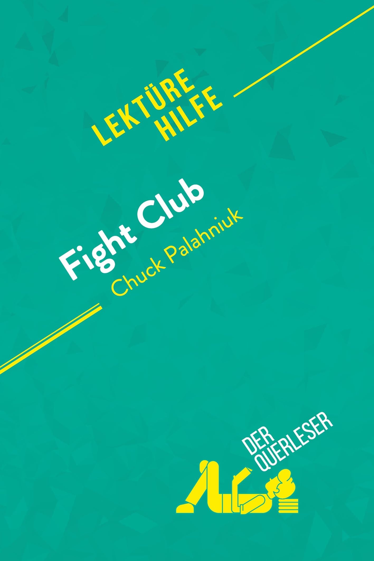 Fight Club von Chuck Palahniuk (Lektürehilfe): Detaillierte Zusammenfassung, Personenanalyse und Interpretation Education & Training