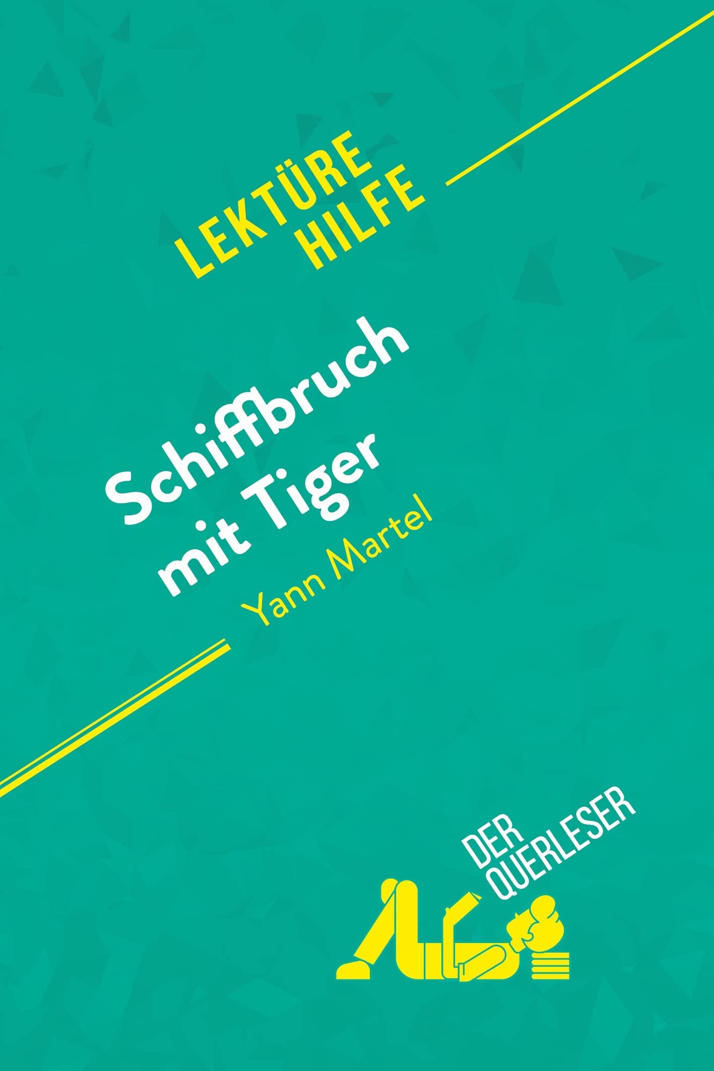 Schiffbruch mit Tiger von Yann Martel (Lektürehilfe): Detaillierte Zusammenfassung, Personenanalyse und Interpretation Education & Training