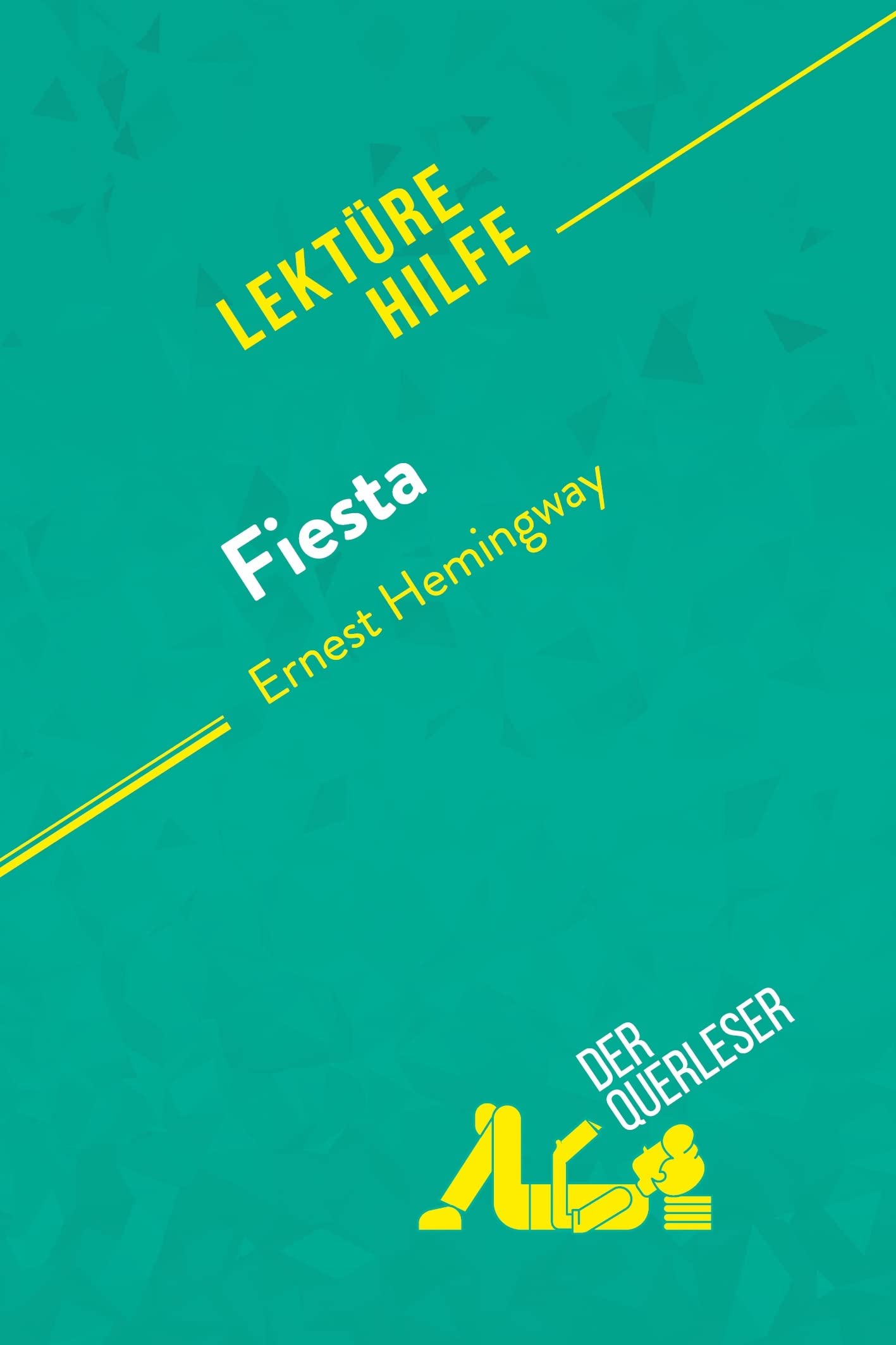Fiesta von Ernest Hemingway (Lektürehilfe): Detaillierte Zusammenfassung, Personenanalyse und Interpretation Education & Training