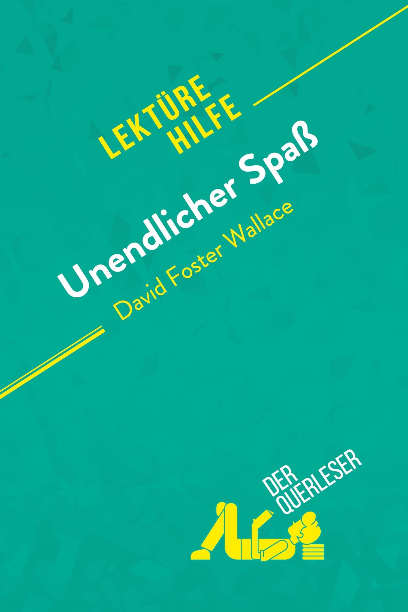 Unendlicher Spaß von David Foster Wallace (Lektürehilfe): Detaillierte Zusammenfassung, Personenanalyse und Interpretation Education & Training