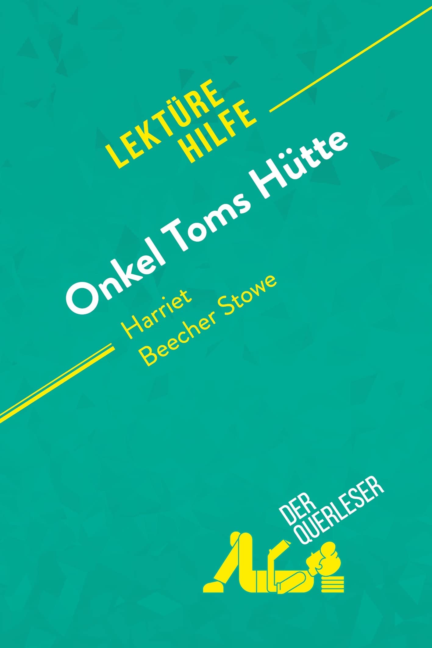 Onkel Toms Hütte von Harriet Beecher Stowe (Lektürehilfe): Detaillierte Zusammenfassung, Personenanalyse und Interpretation Education & Training