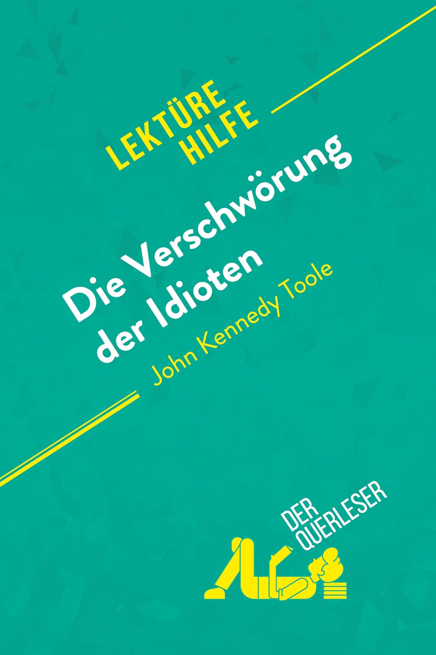 Die Verschwörung der Idioten von John Kennedy Toole (Lektürehilfe): Detaillierte Zusammenfassung, Personenanalyse und Interpretation Historical Fiction